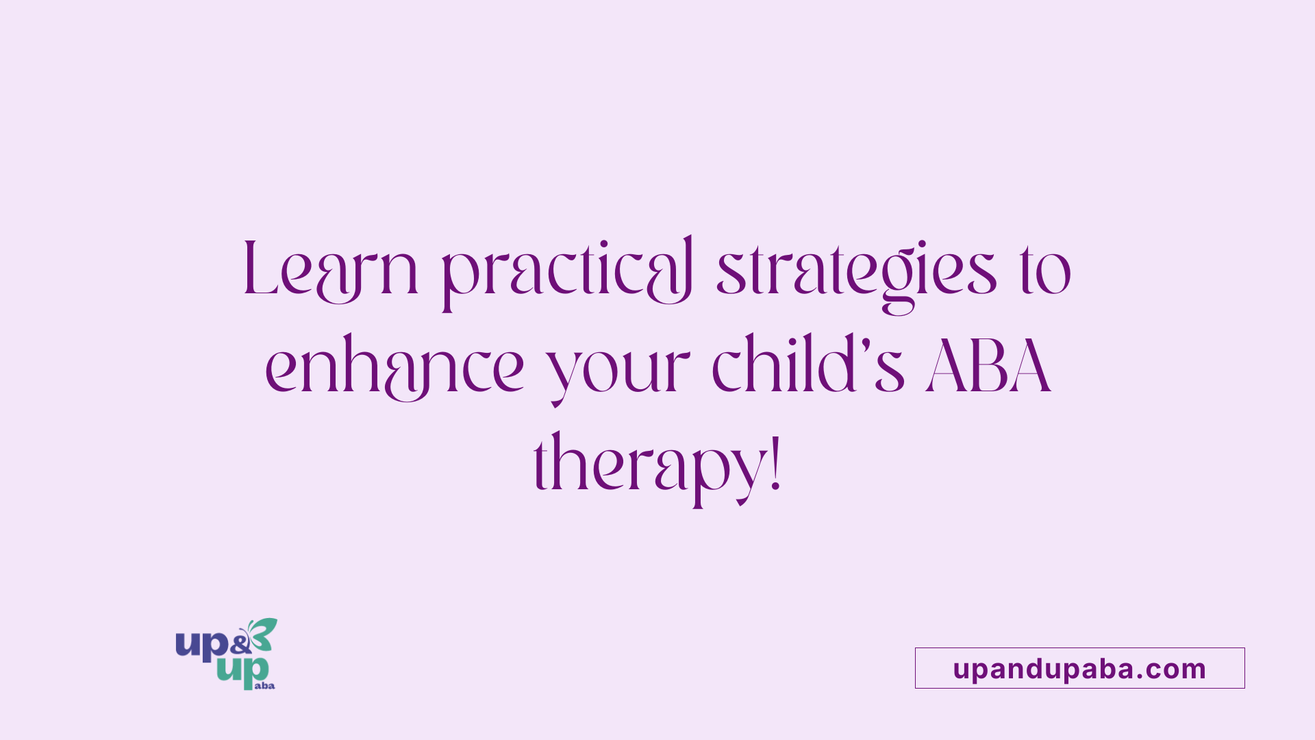 Learn practical strategies to enhance your child's ABA therapy!