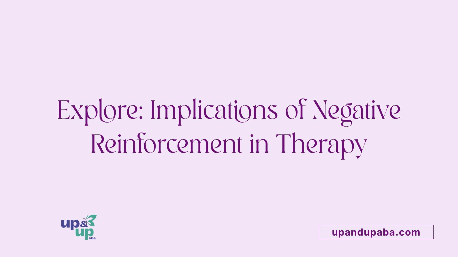 Explore: Implications of Negative Reinforcement in Therapy