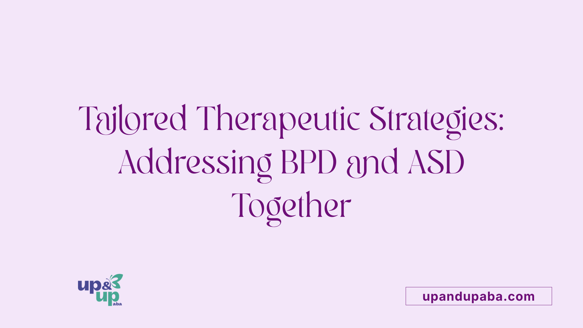 Tailored Therapeutic Strategies: Addressing BPD and ASD Together