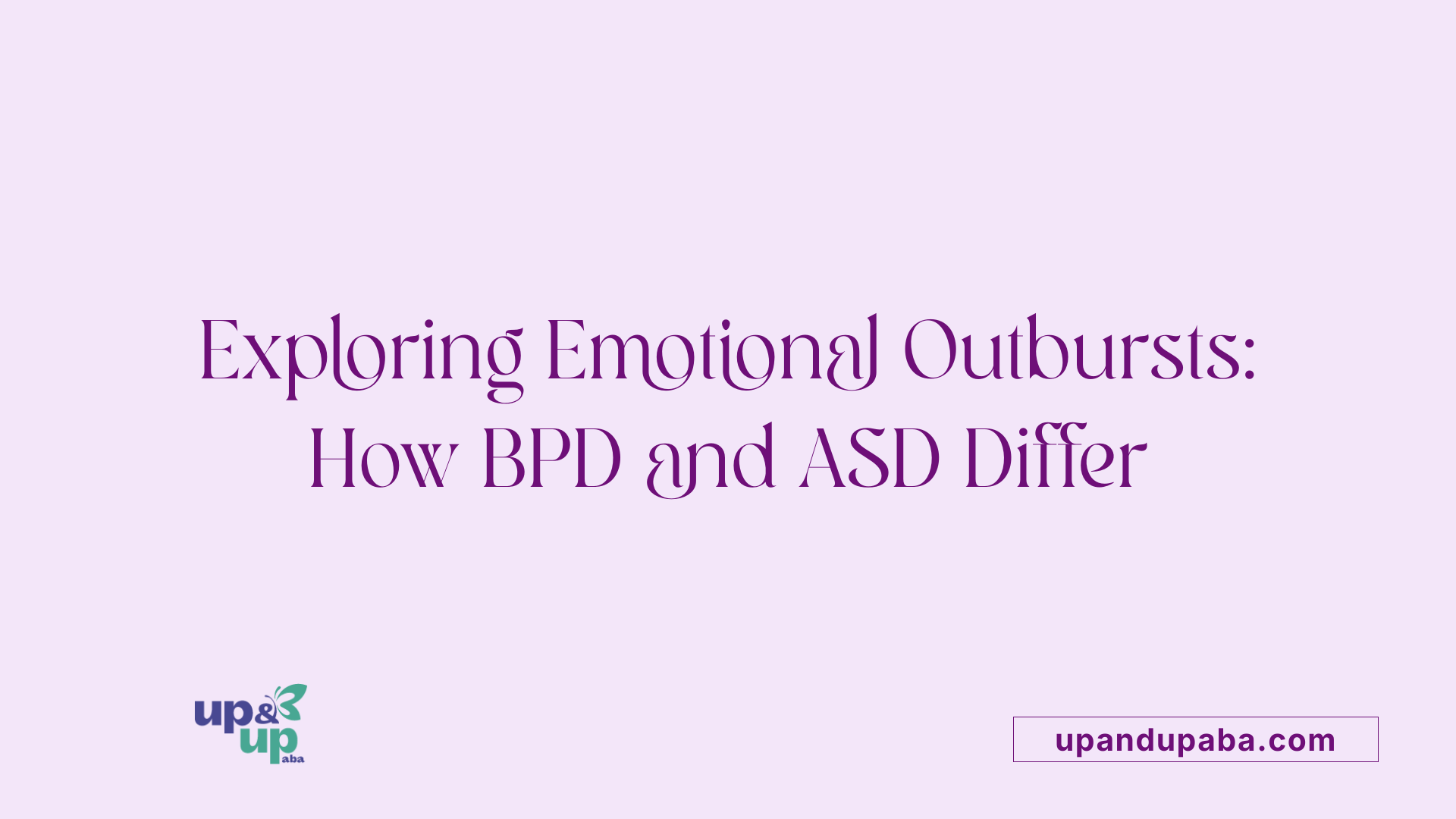 Exploring Emotional Outbursts: How BPD and ASD Differ