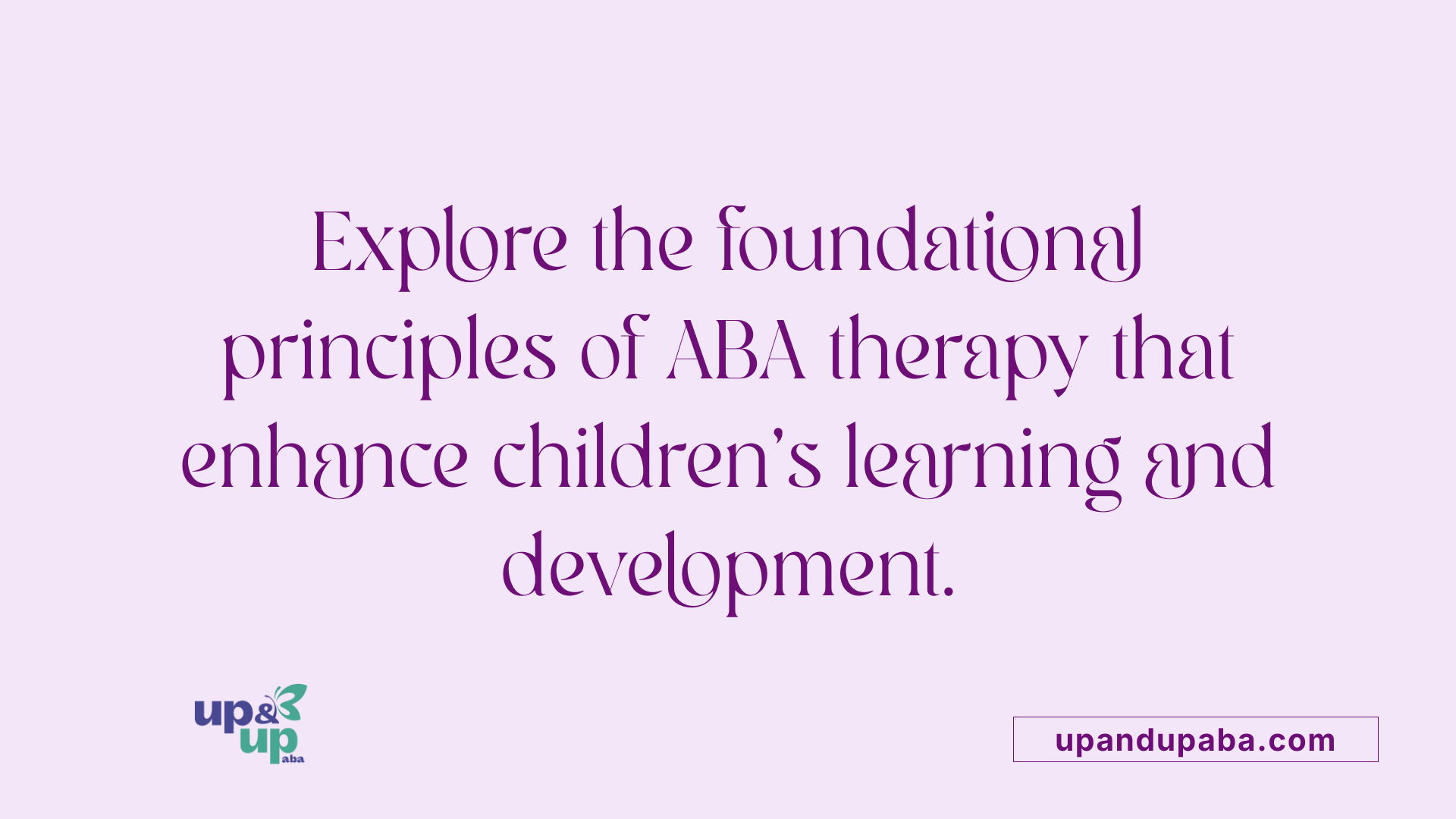 Explore the foundational principles of ABA therapy that enhance children's learning and development.