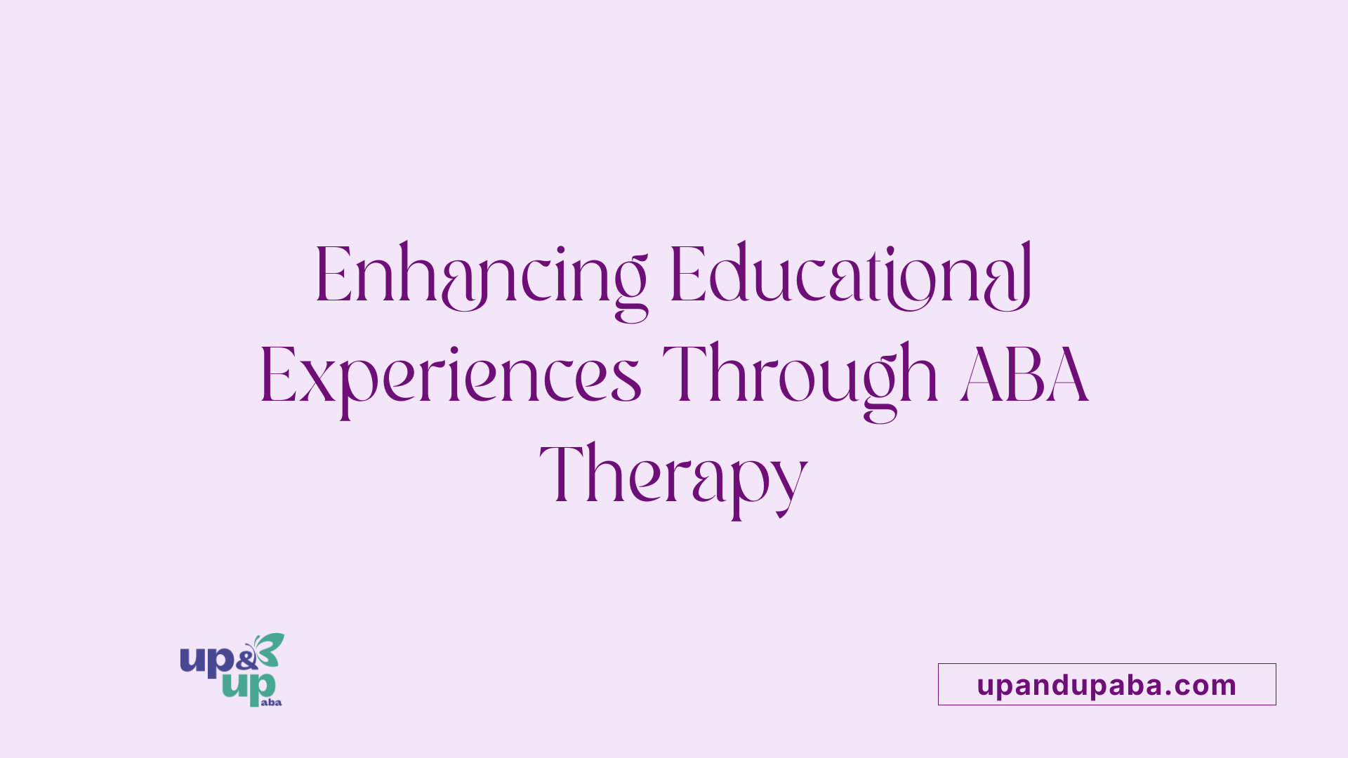 Enhancing Educational Experiences Through ABA Therapy