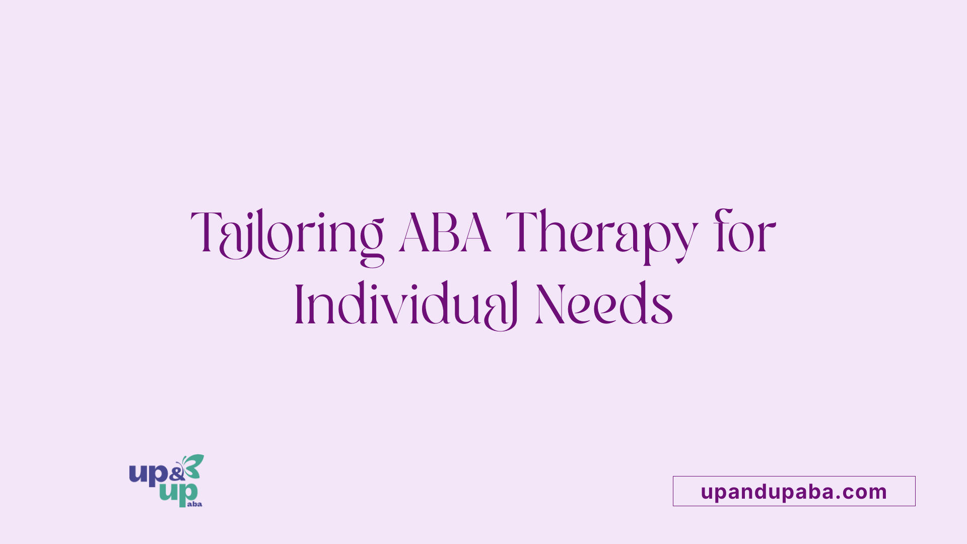 Tailoring ABA Therapy for Individual Needs