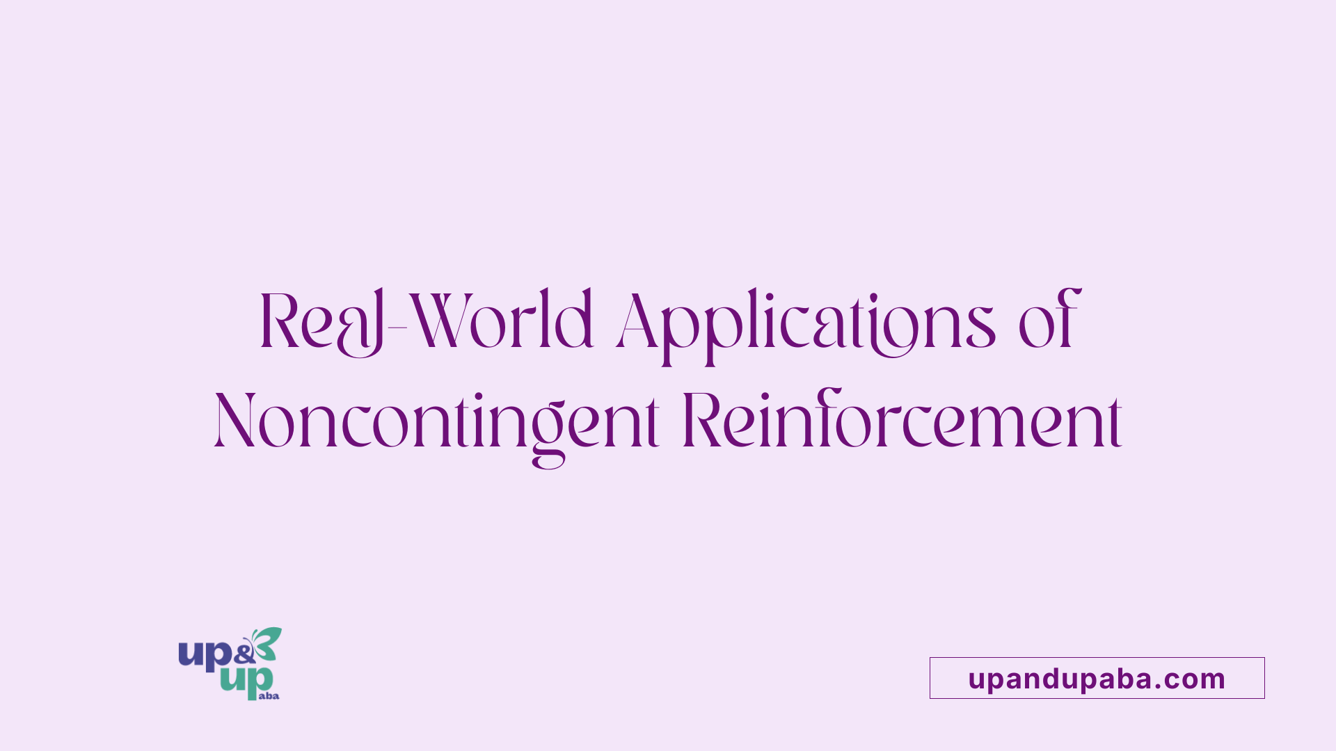 Real-World Applications of Noncontingent Reinforcement