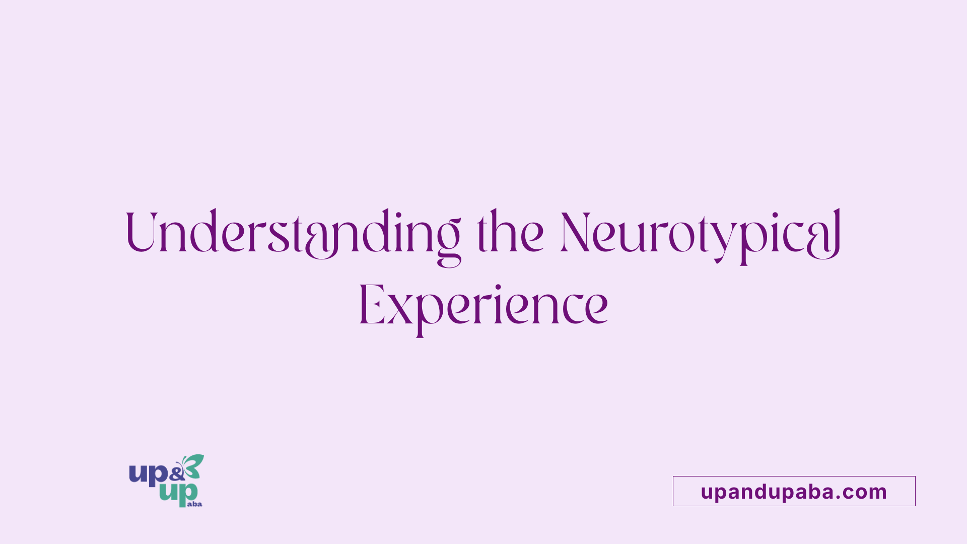 Understanding the Neurotypical Experience