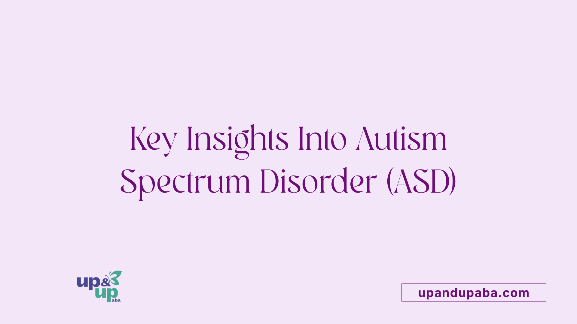 Key Insights Into Autism Spectrum Disorder (ASD)