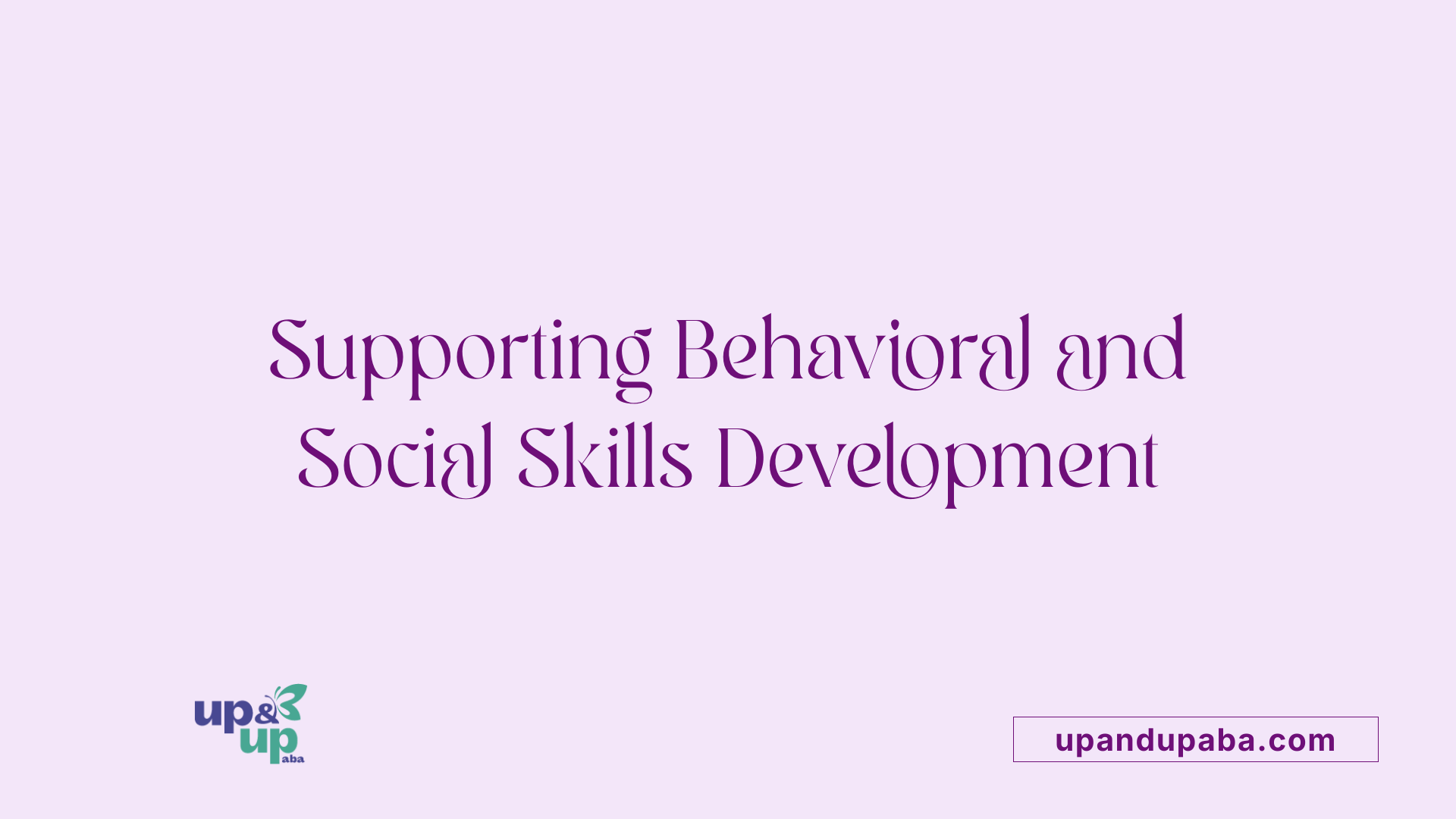 Supporting Behavioral and Social Skills Development