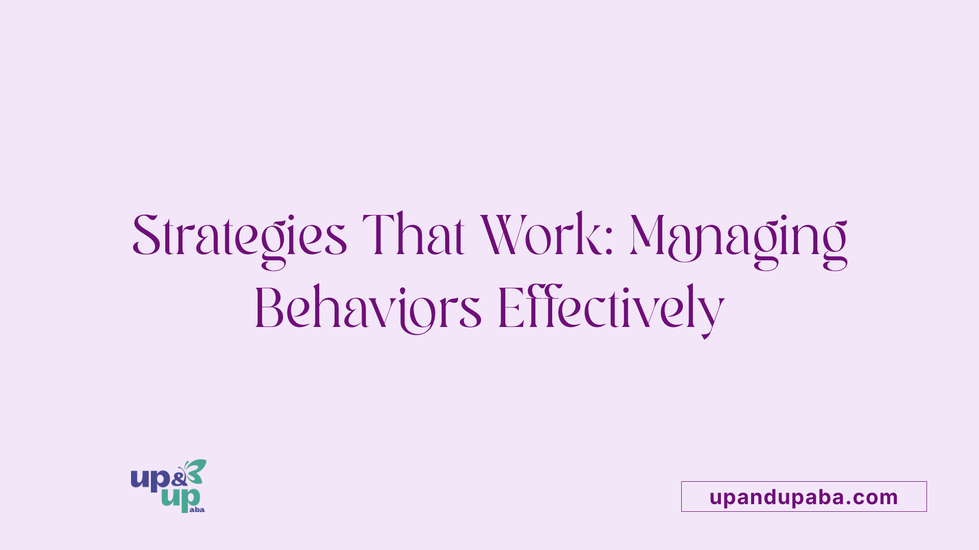 Strategies That Work: Managing Behaviors Effectively
