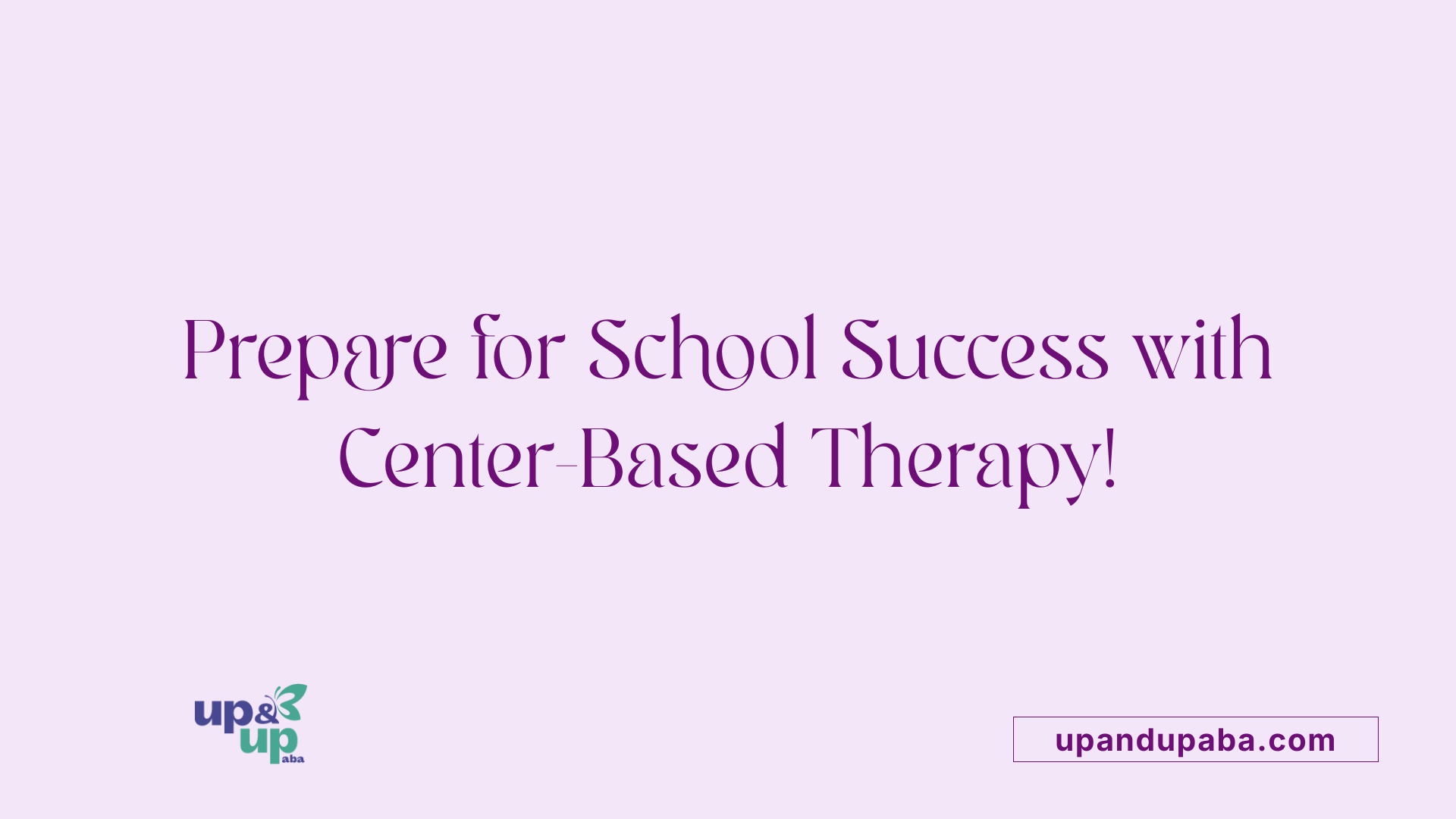 Prepare for School Success with Center-Based Therapy!