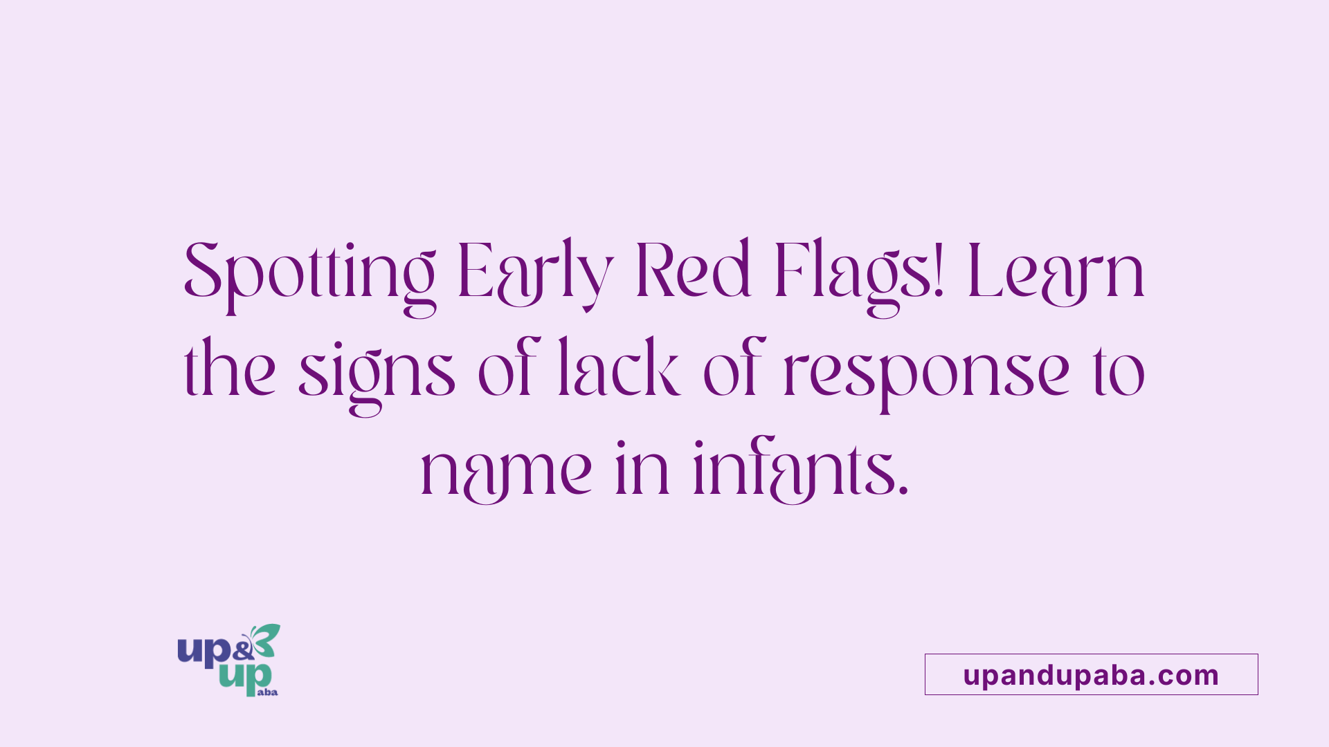 Spotting Early Red Flags! Learn the signs of lack of response to name in infants.