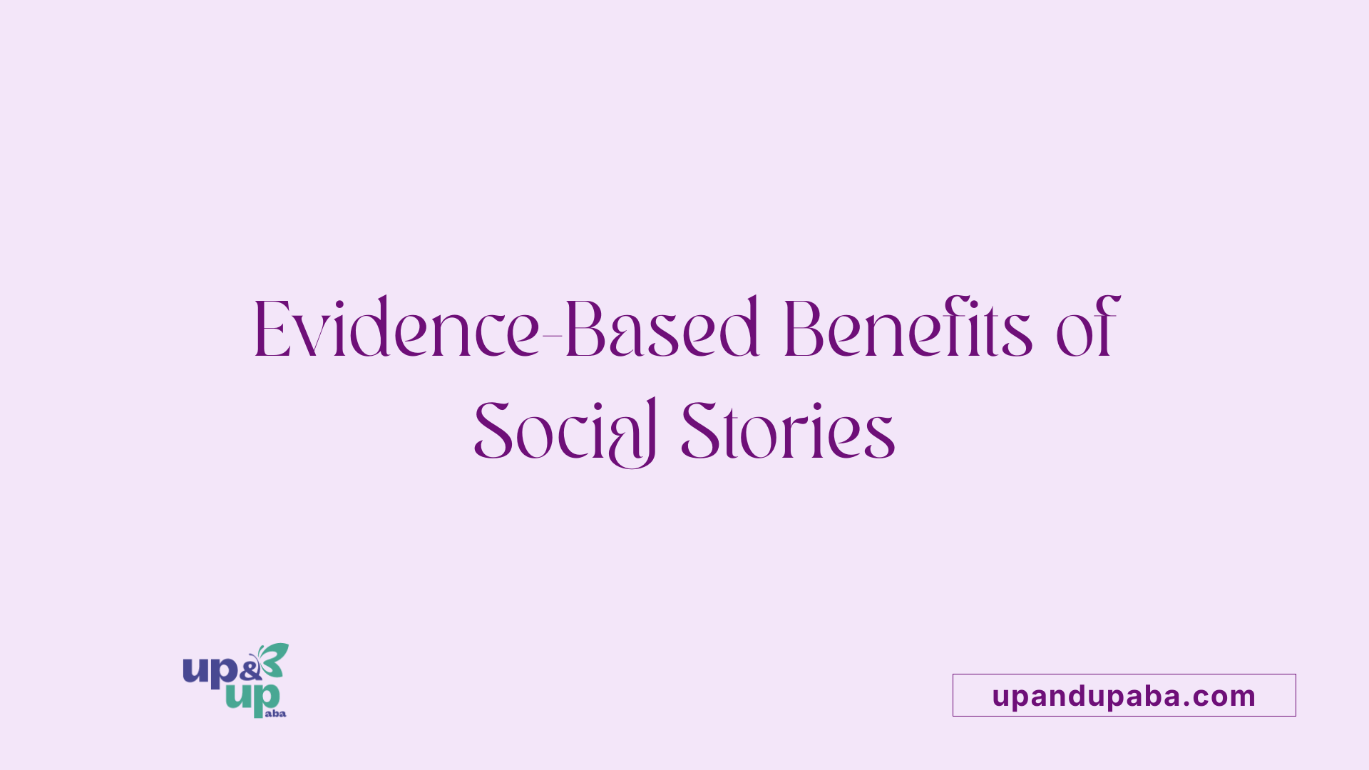 Evidence-Based Benefits of Social Stories