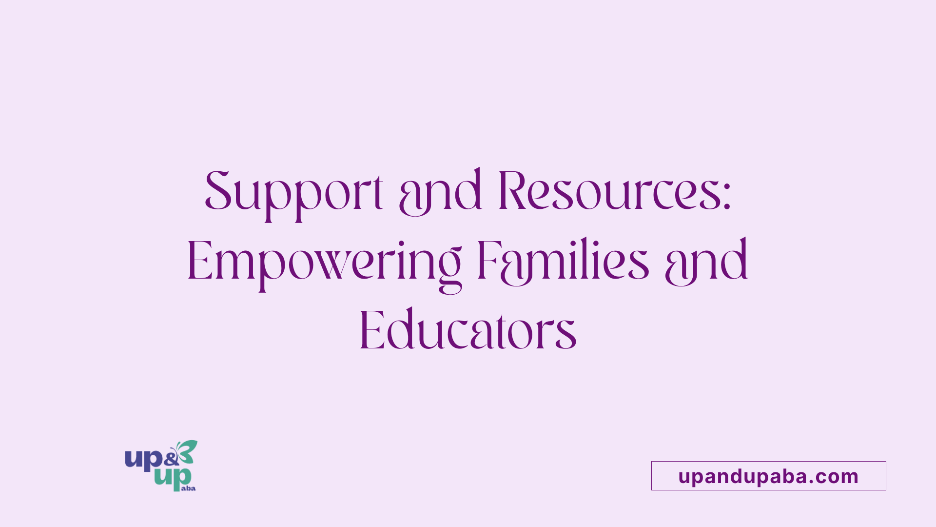 Support and Resources: Empowering Families and Educators