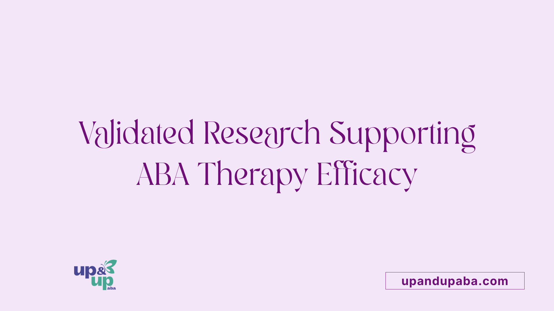 Validated Research Supporting ABA Therapy Efficacy