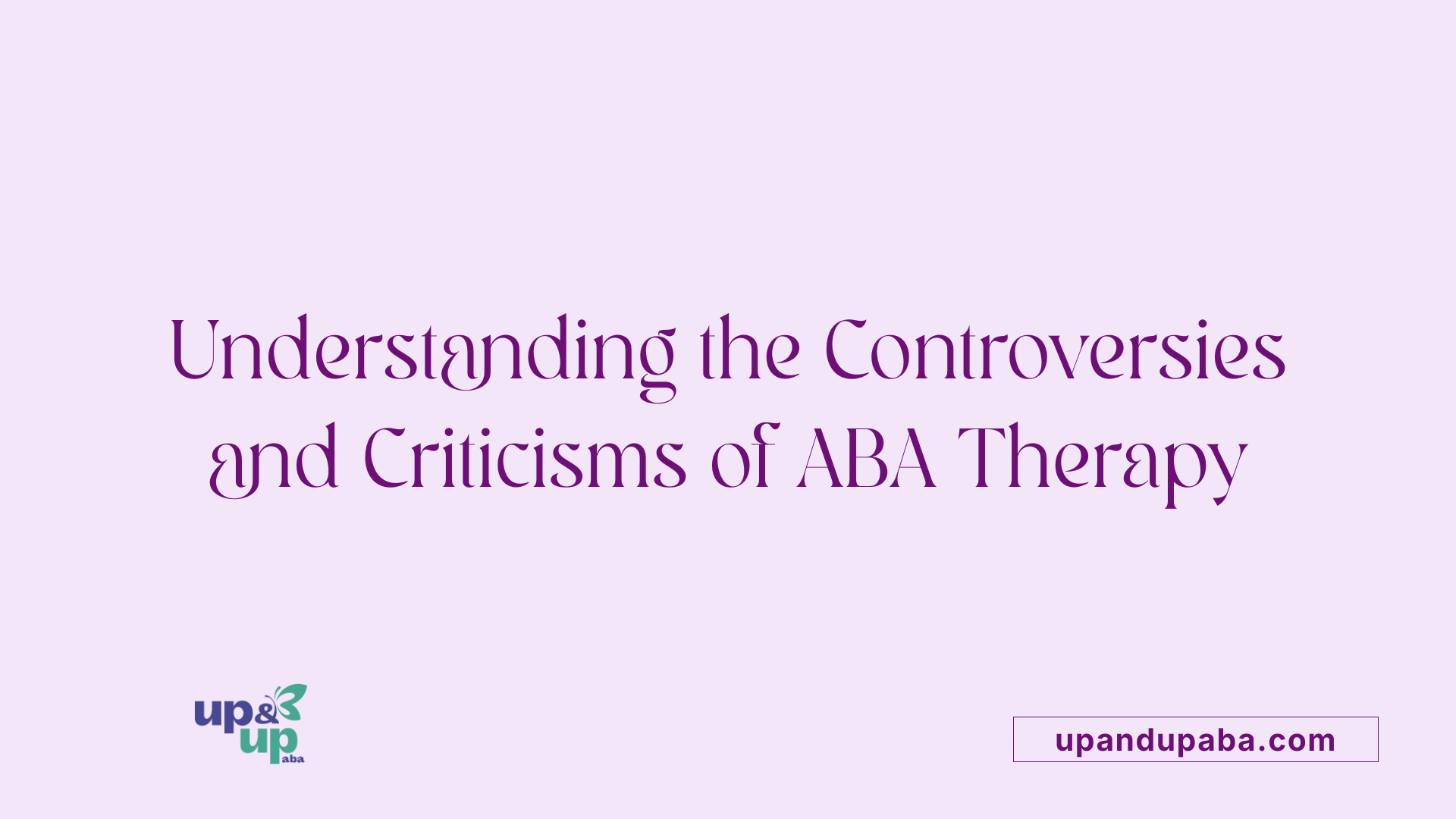 Understanding the Controversies and Criticisms of ABA Therapy