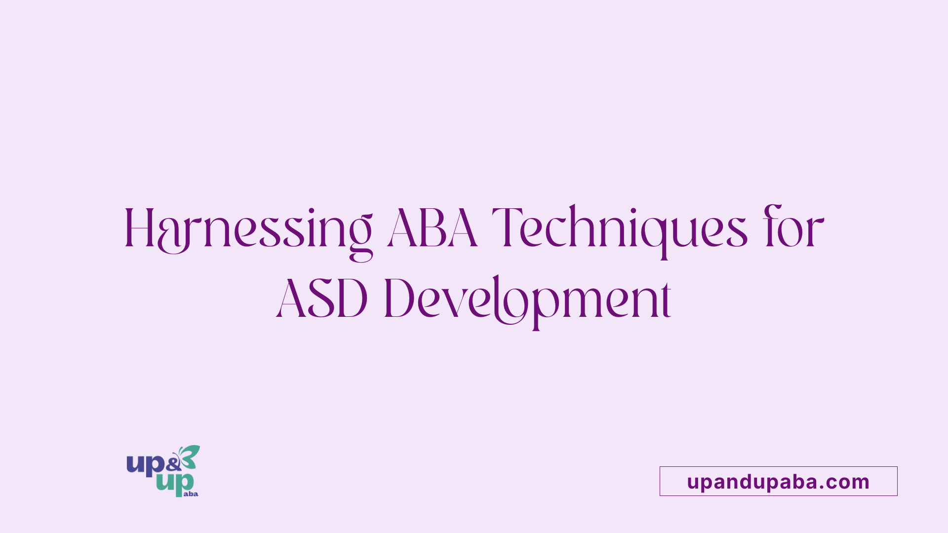 Harnessing ABA Techniques for ASD Development