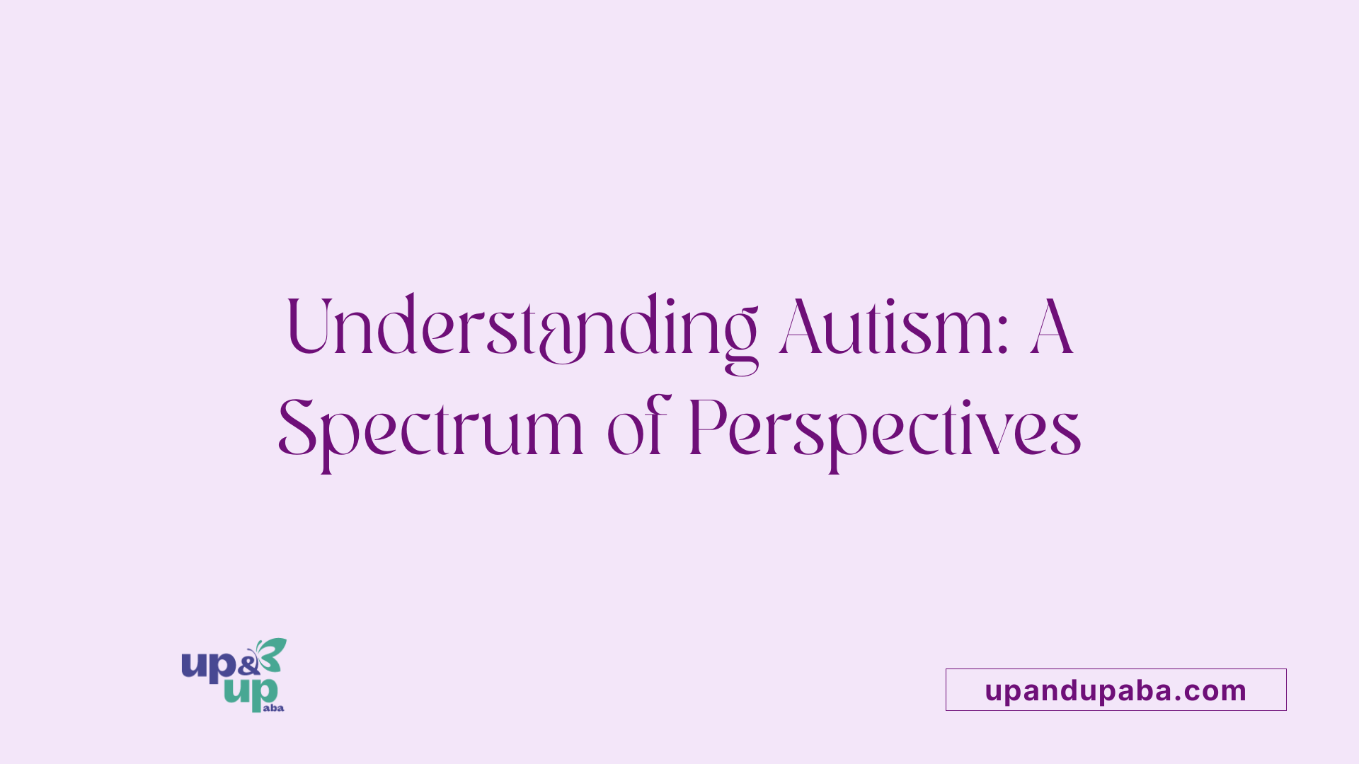 Understanding Autism: A Spectrum of Perspectives
