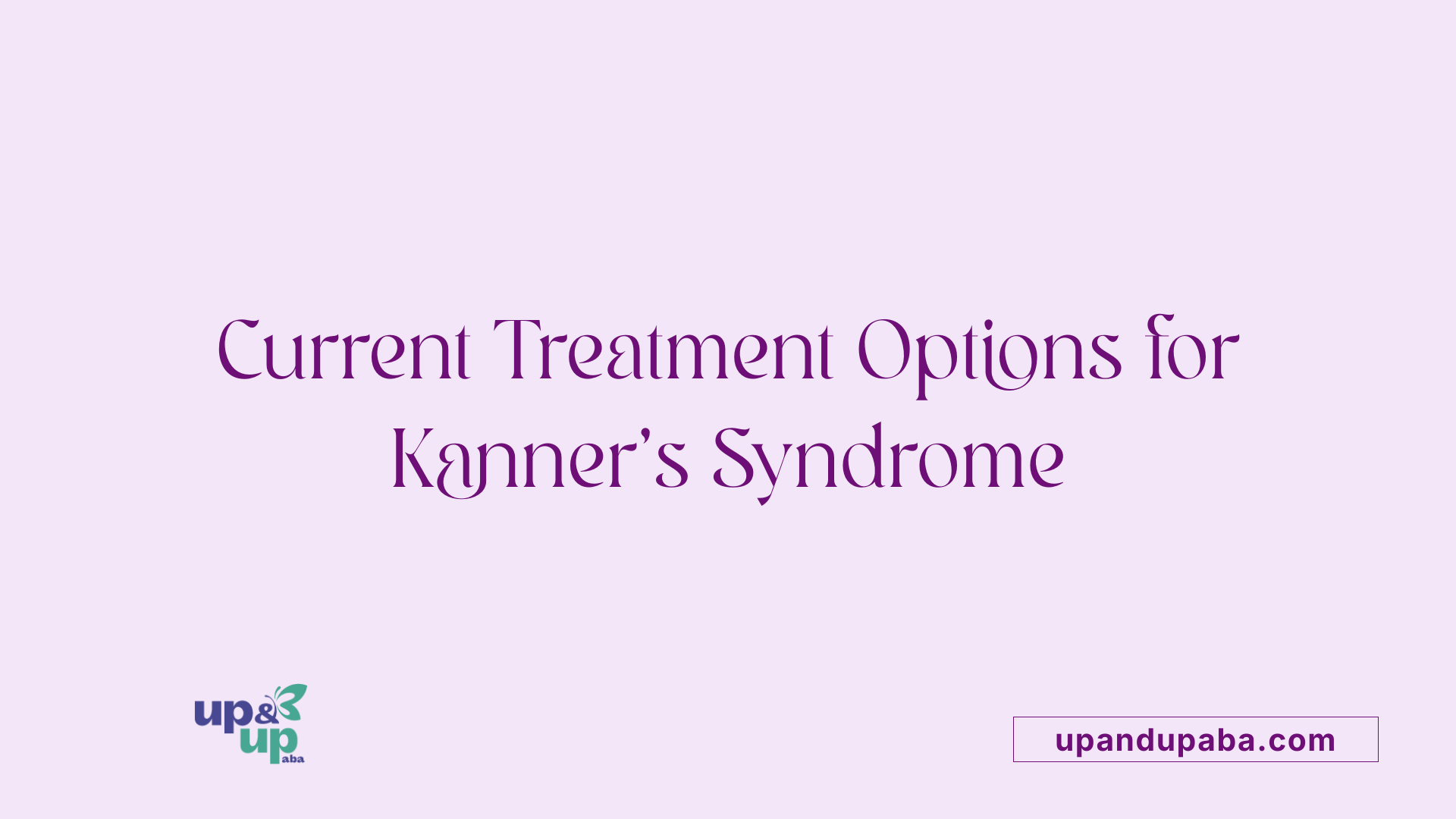 Current Treatment Options for Kanner's Syndrome