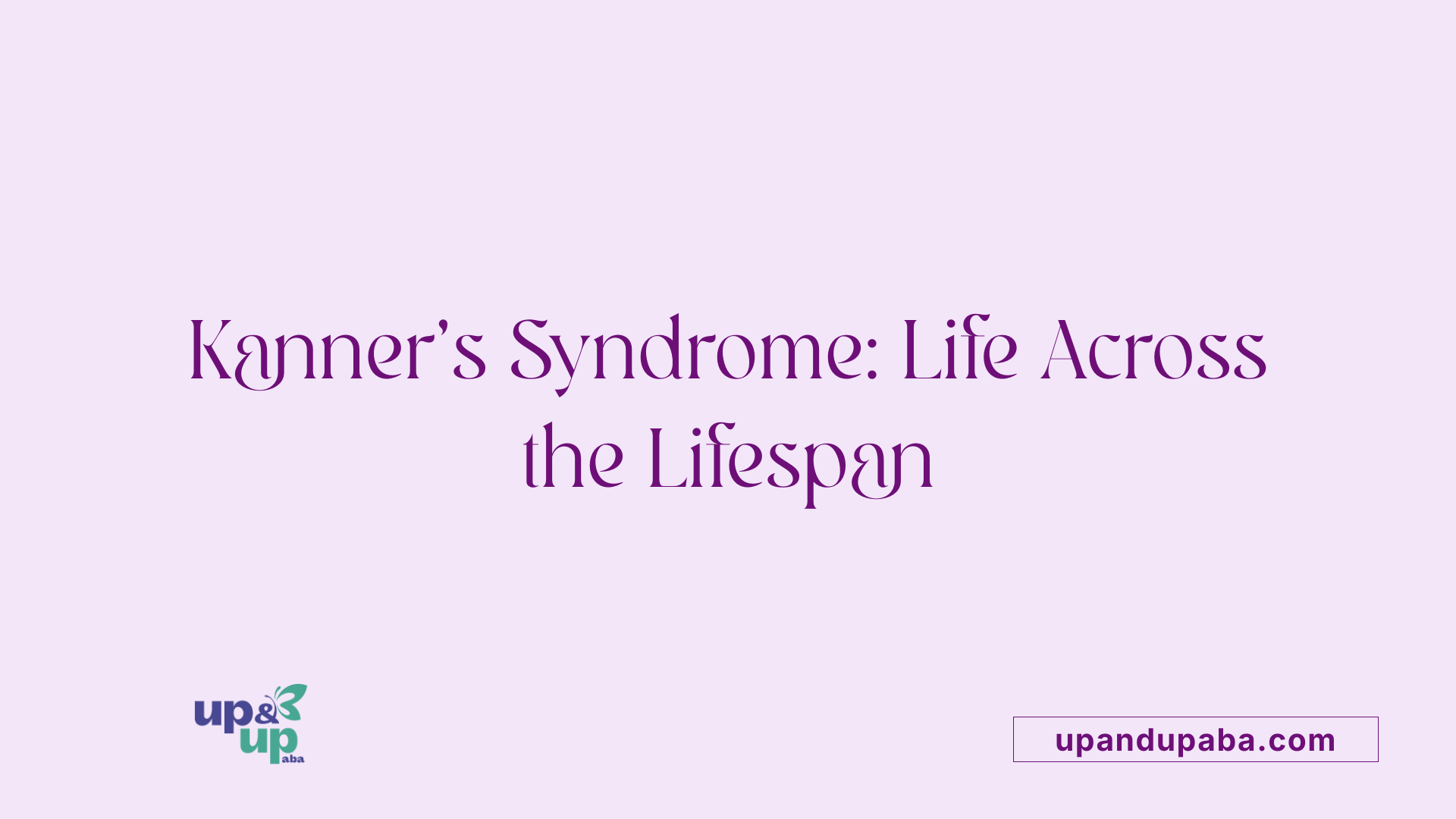 Kanner's Syndrome: Life Across the Lifespan