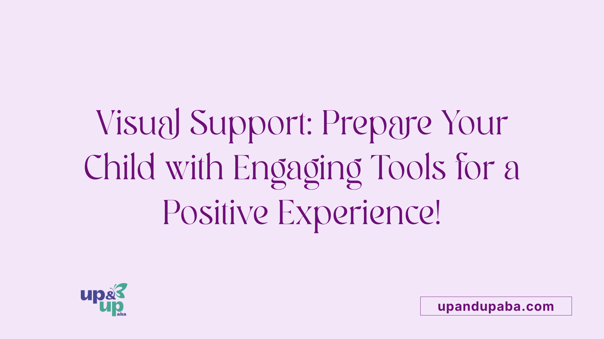 Visual Support: Prepare Your Child with Engaging Tools for a Positive Experience!