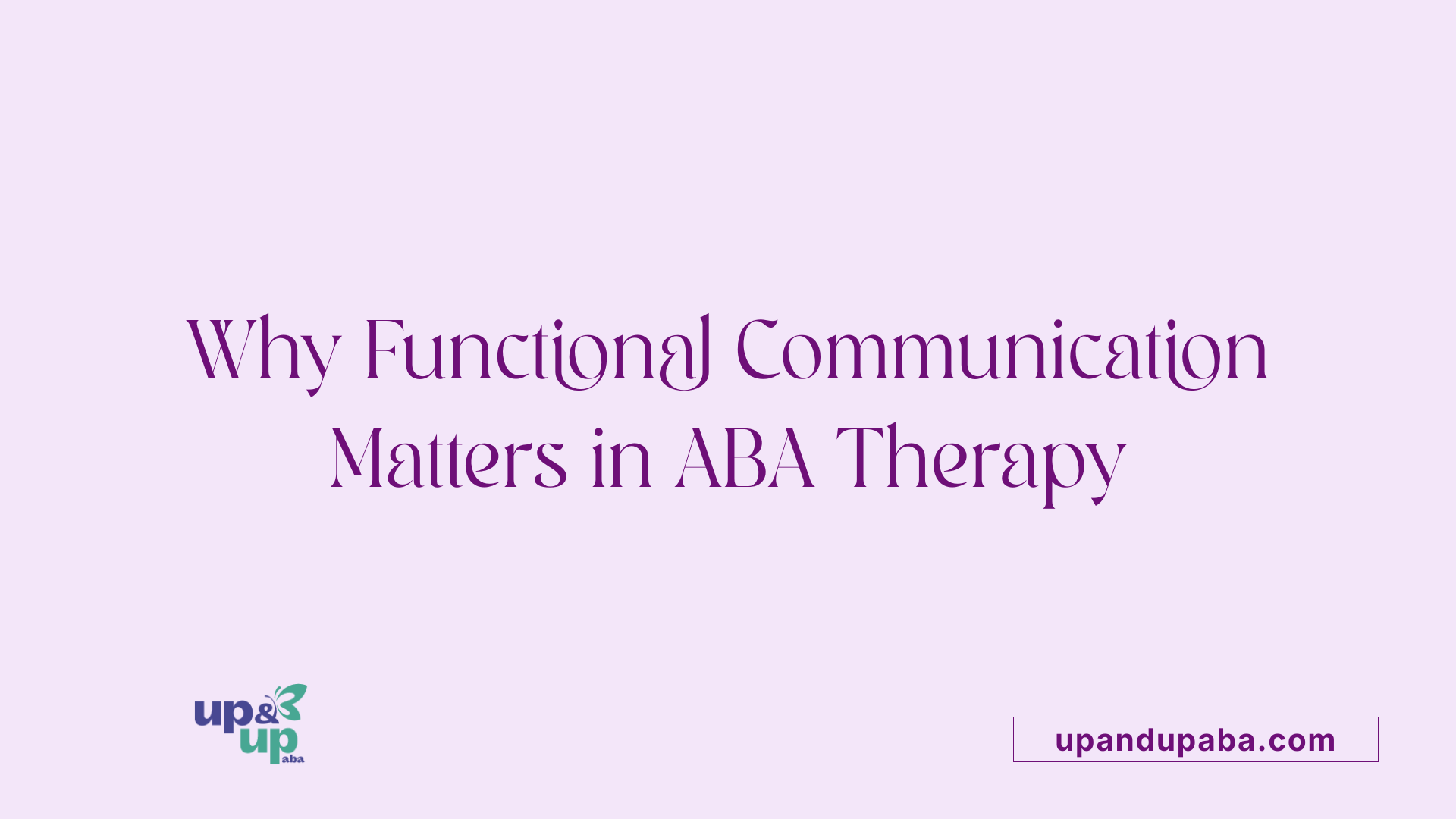 The Role of Functional Communication Training in ABA Therapy Programs ...