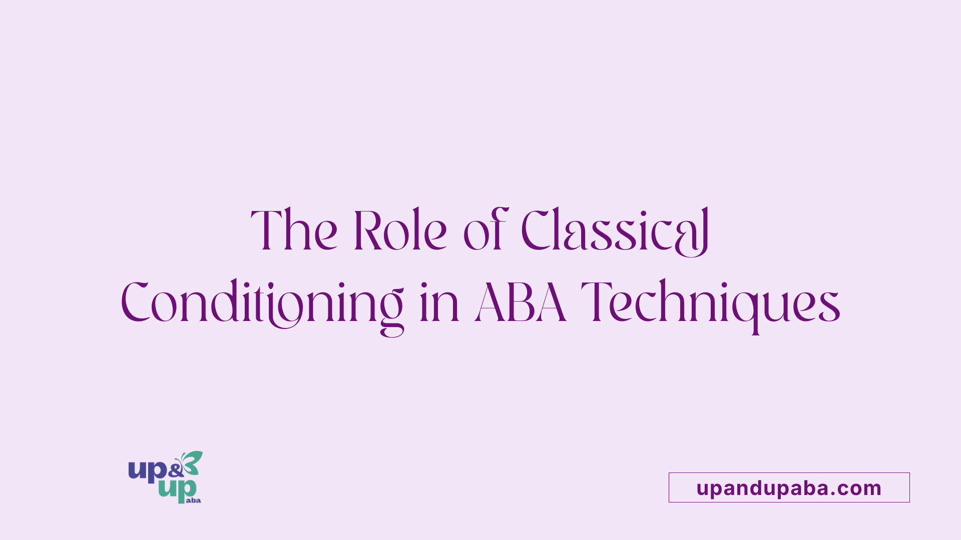 The Role of Classical Conditioning in ABA Techniques
