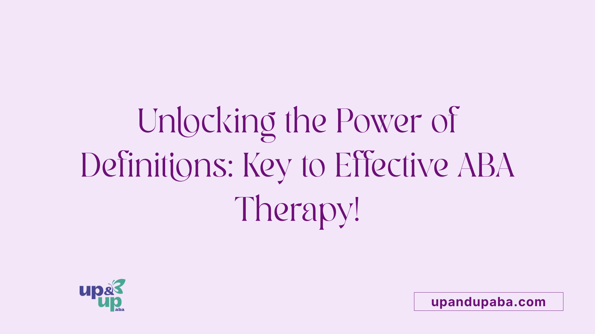 Unlocking the Power of Definitions: Key to Effective ABA Therapy!