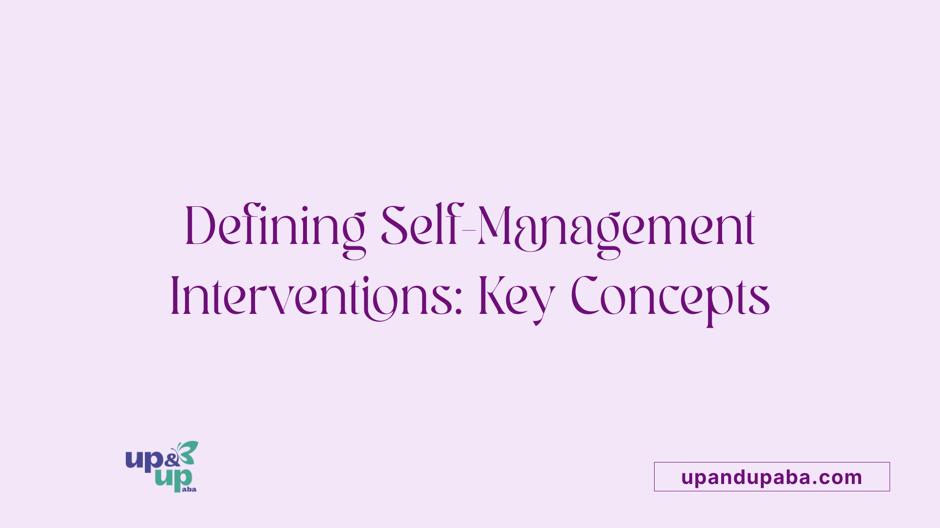 Defining Self-Management Interventions: Key Concepts