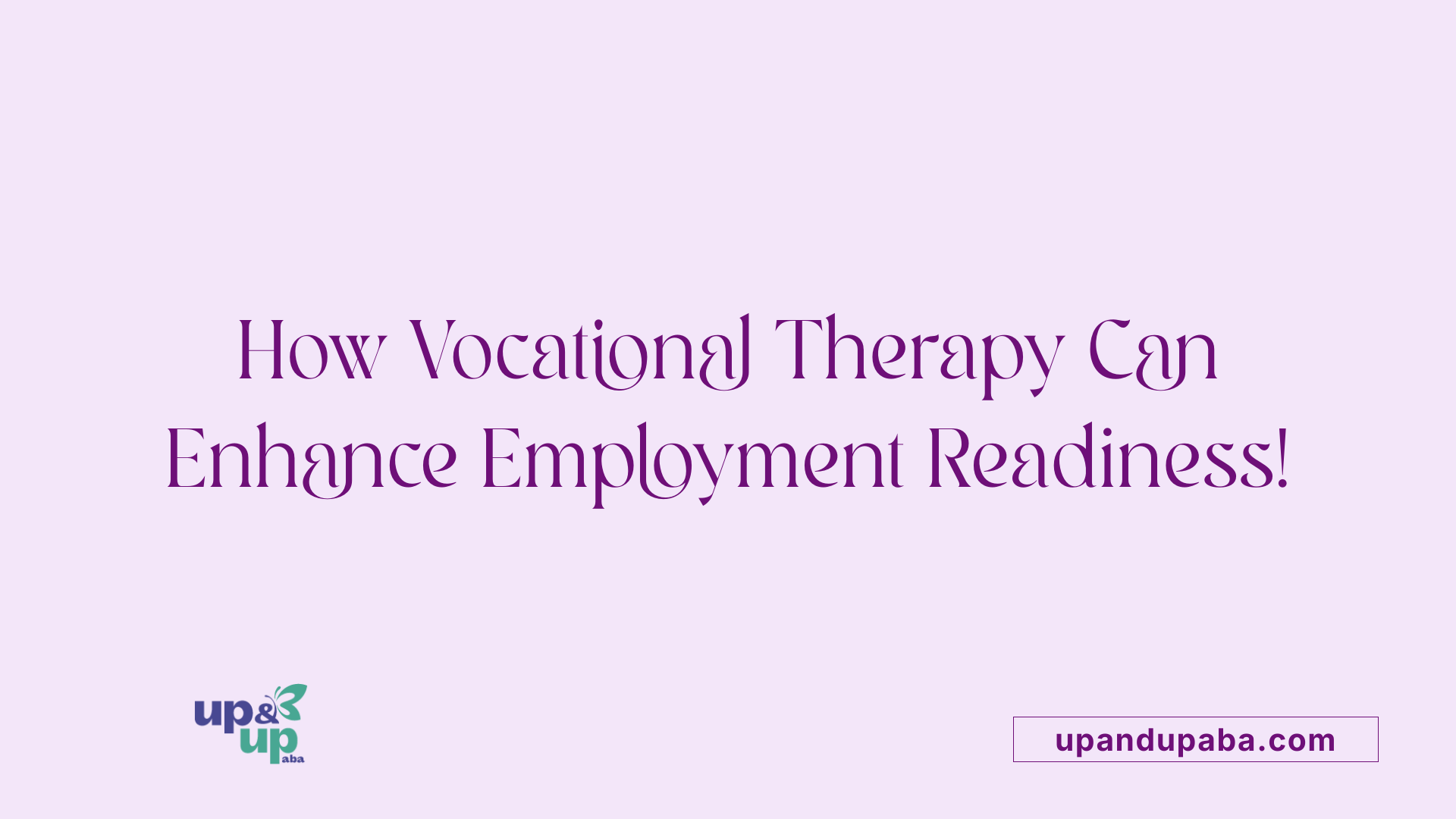 How Vocational Therapy Can Enhance Employment Readiness!