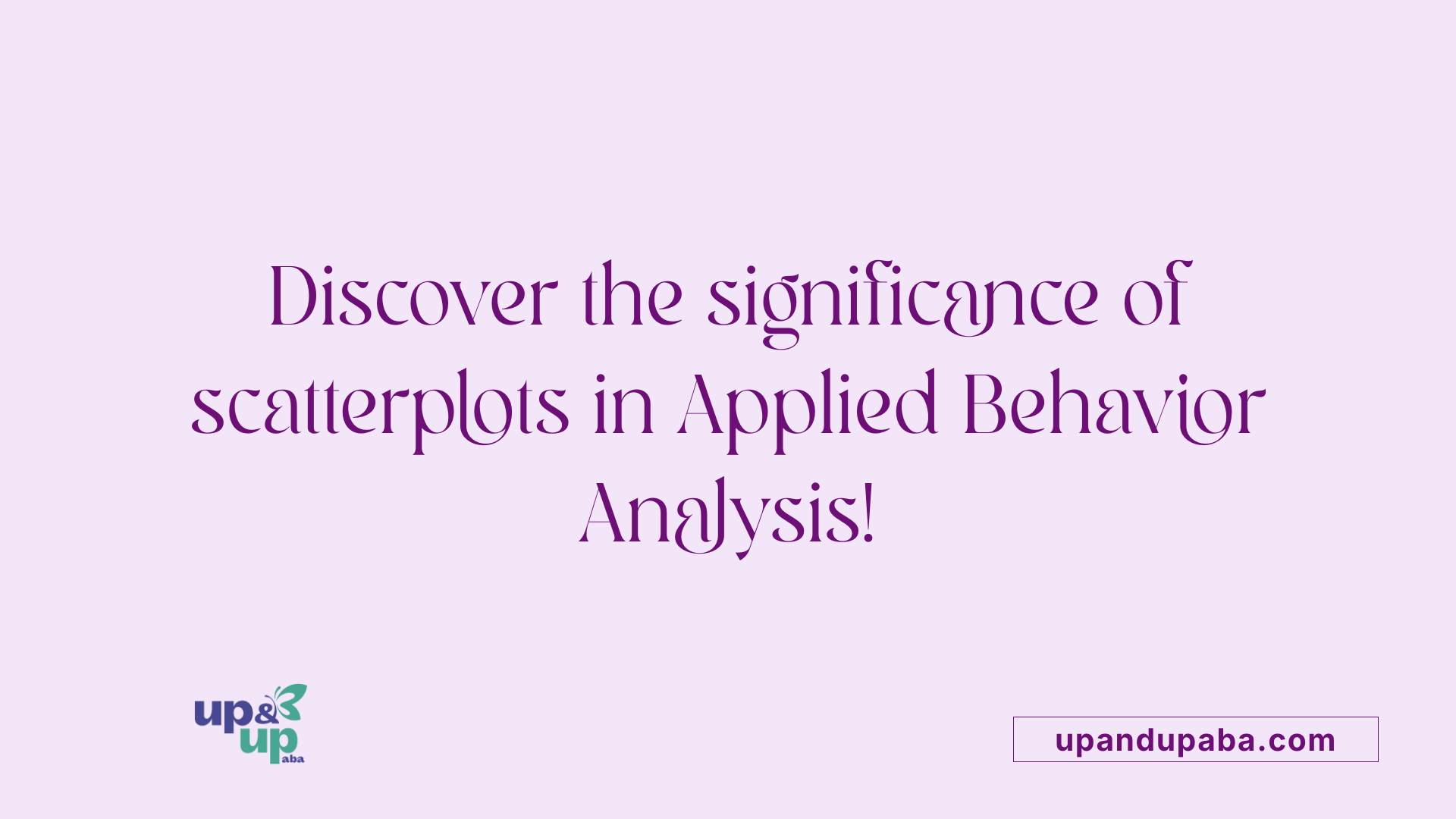 Discover the significance of scatterplots in Applied Behavior Analysis!