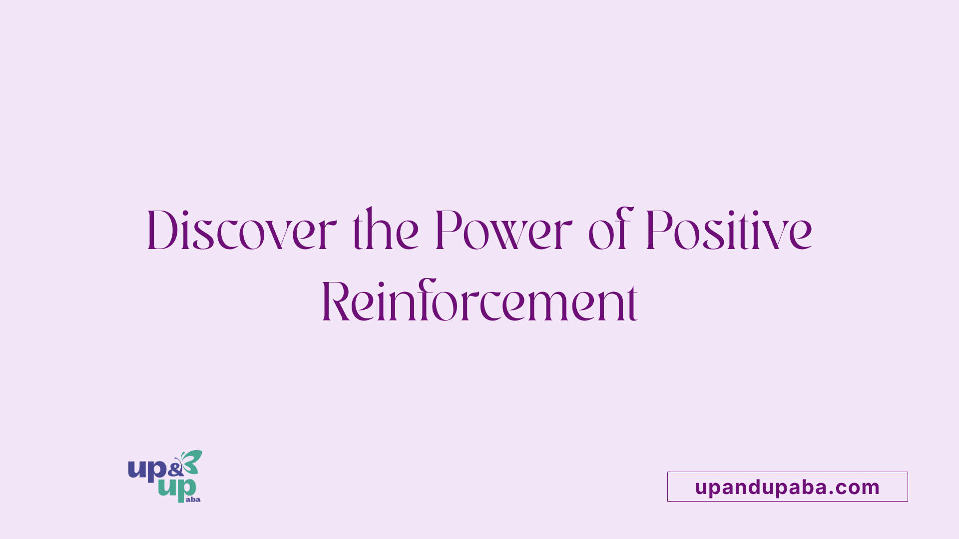 Discover the Power of Positive Reinforcement