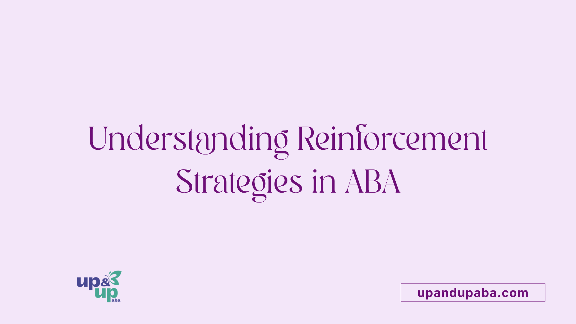 ABA Therapy and Positive Reinforcement - Up & Up ABA