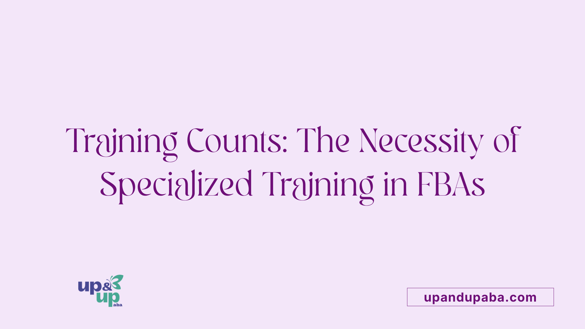 Training Counts: The Necessity of Specialized Training in FBAs