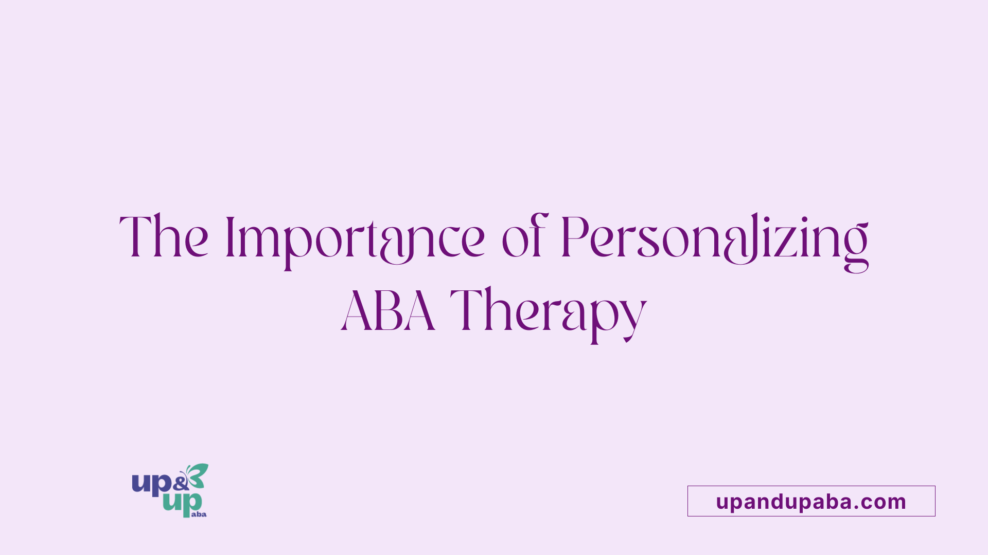 The Importance of Personalizing ABA Therapy