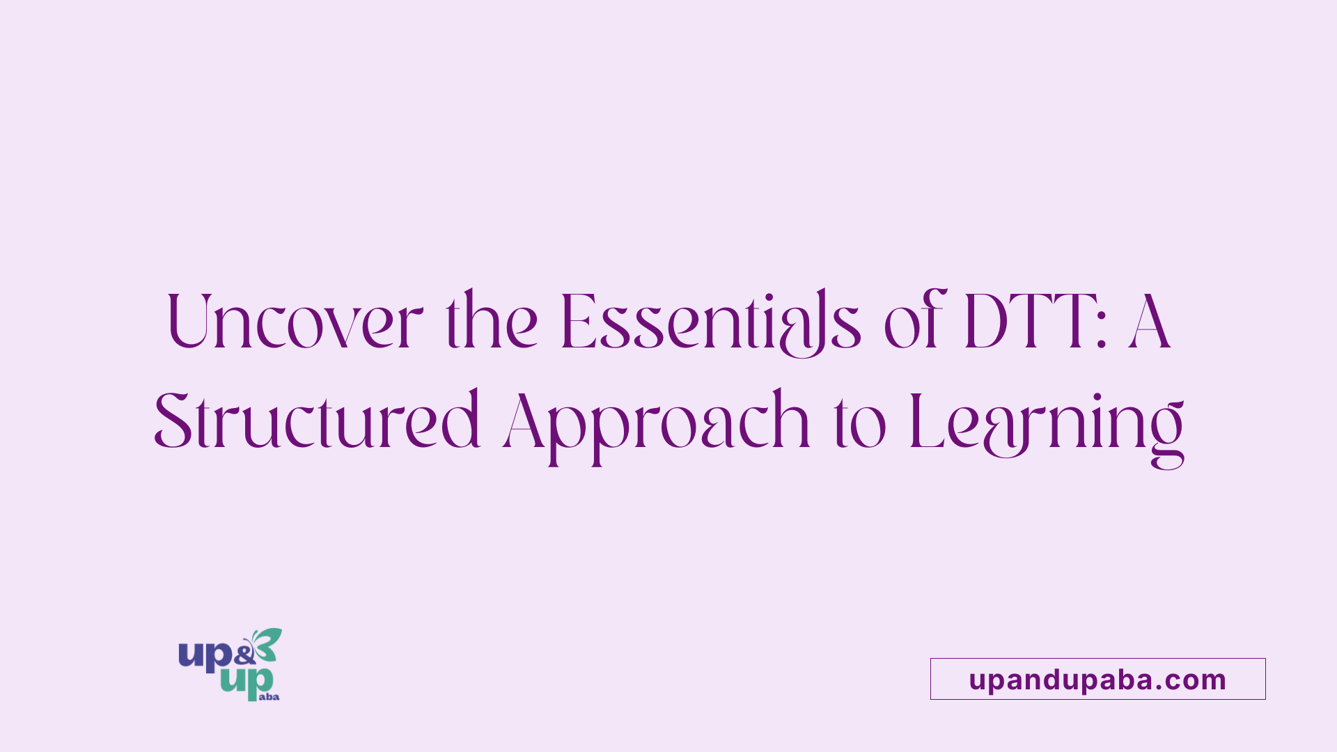 Uncover the Essentials of DTT: A Structured Approach to Learning