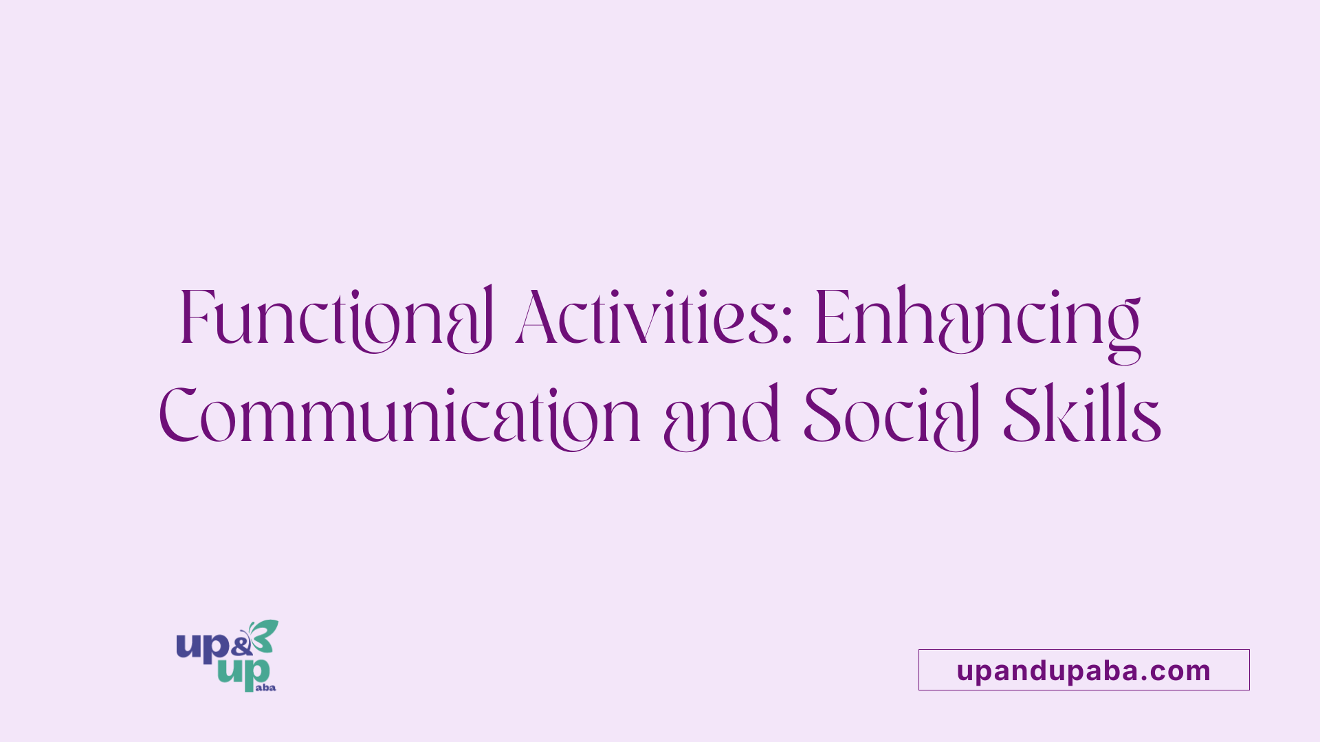 Functional Activities: Enhancing Communication and Social Skills