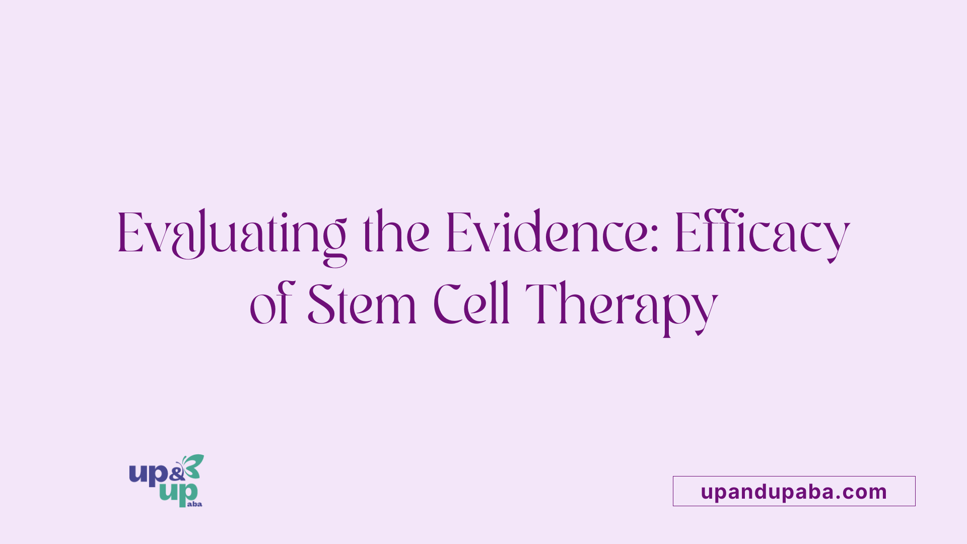 Evaluating the Evidence: Efficacy of Stem Cell Therapy