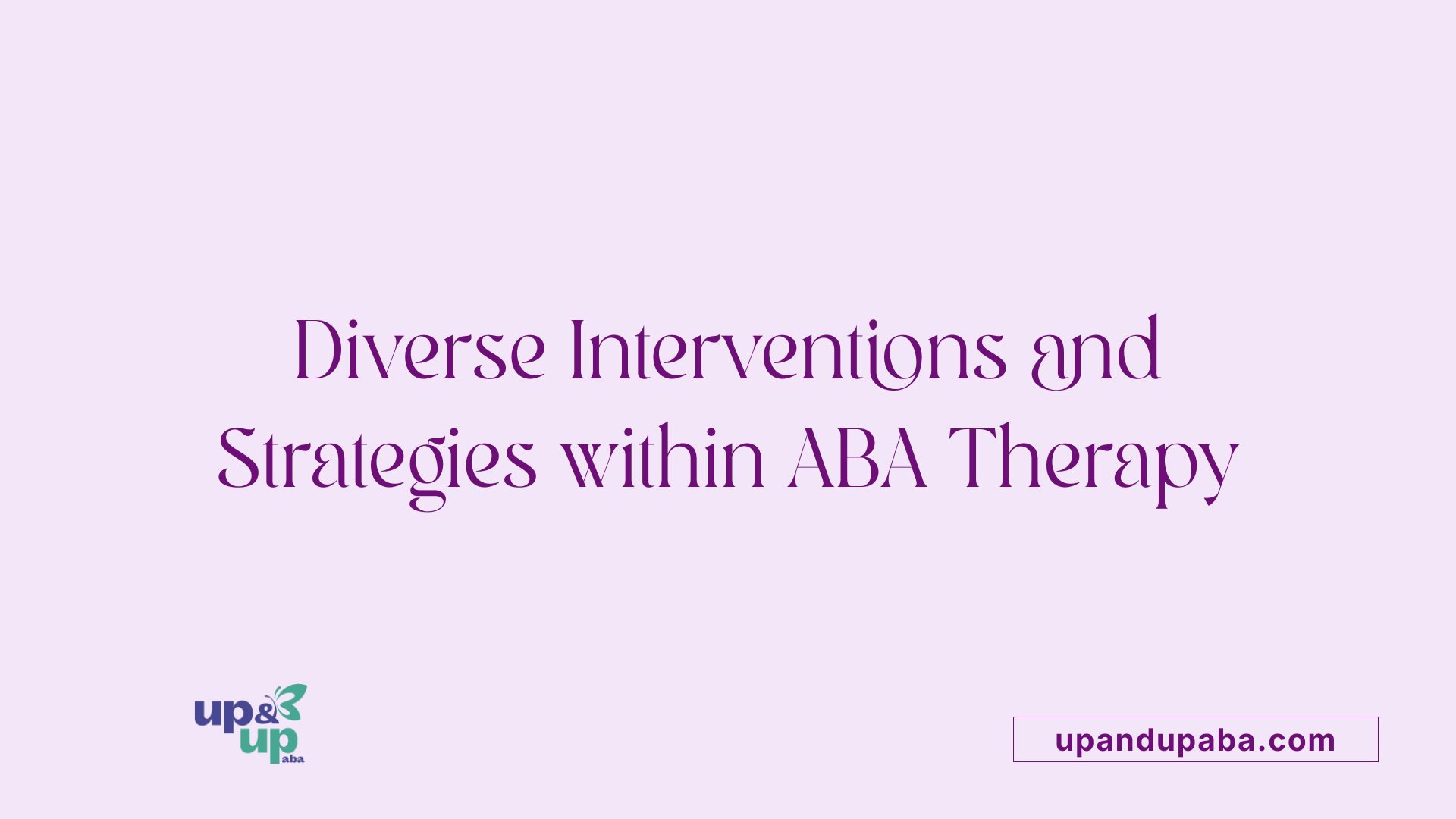 Diverse Interventions and Strategies within ABA Therapy