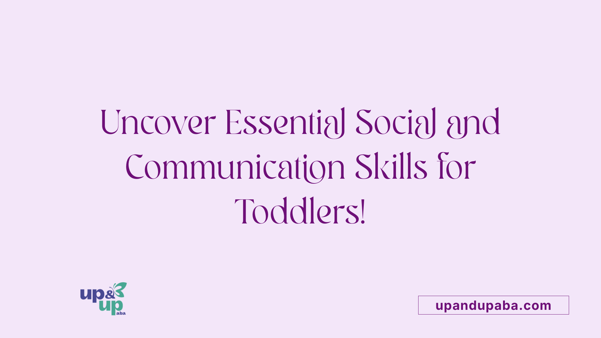 Uncover Essential Social and Communication Skills for Toddlers!