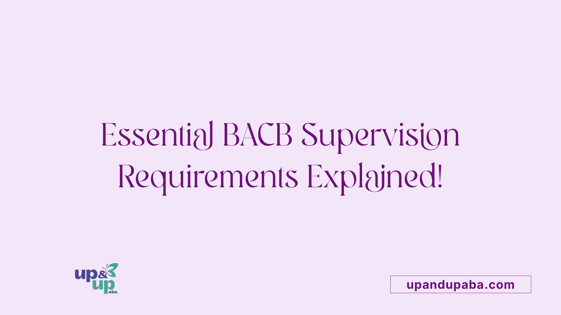 Essential BACB Supervision Requirements Explained!