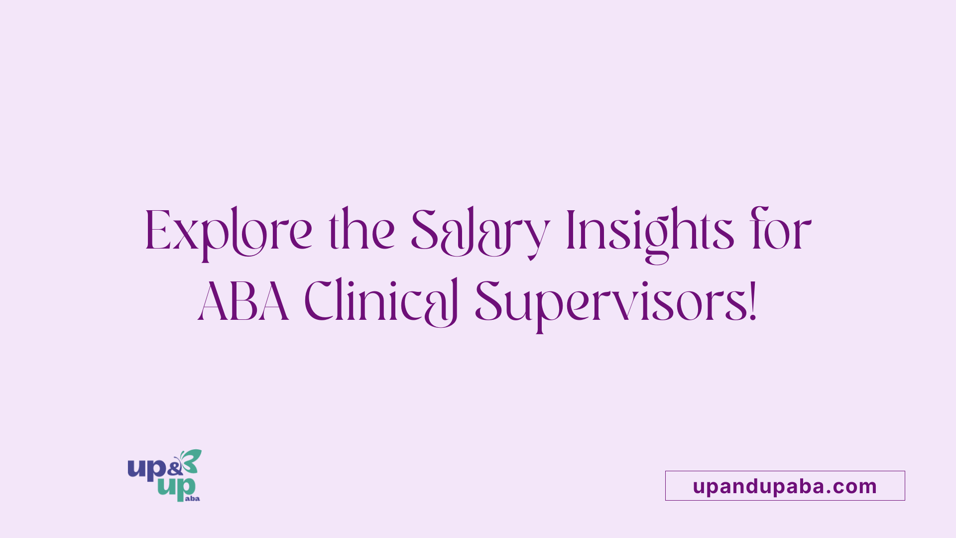 Explore the Salary Insights for ABA Clinical Supervisors!