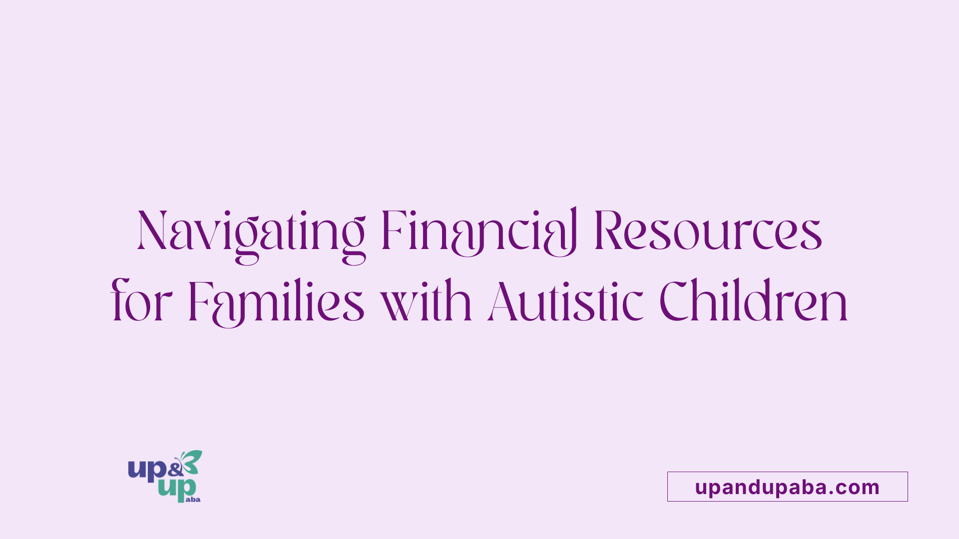 Navigating Financial Resources for Families with Autistic Children
