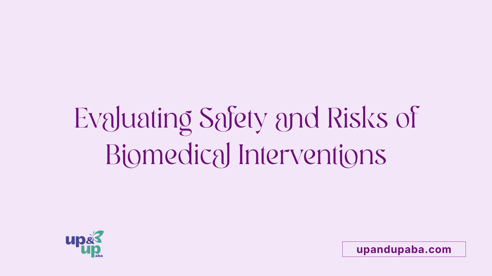 Evaluating Safety and Risks of Biomedical Interventions