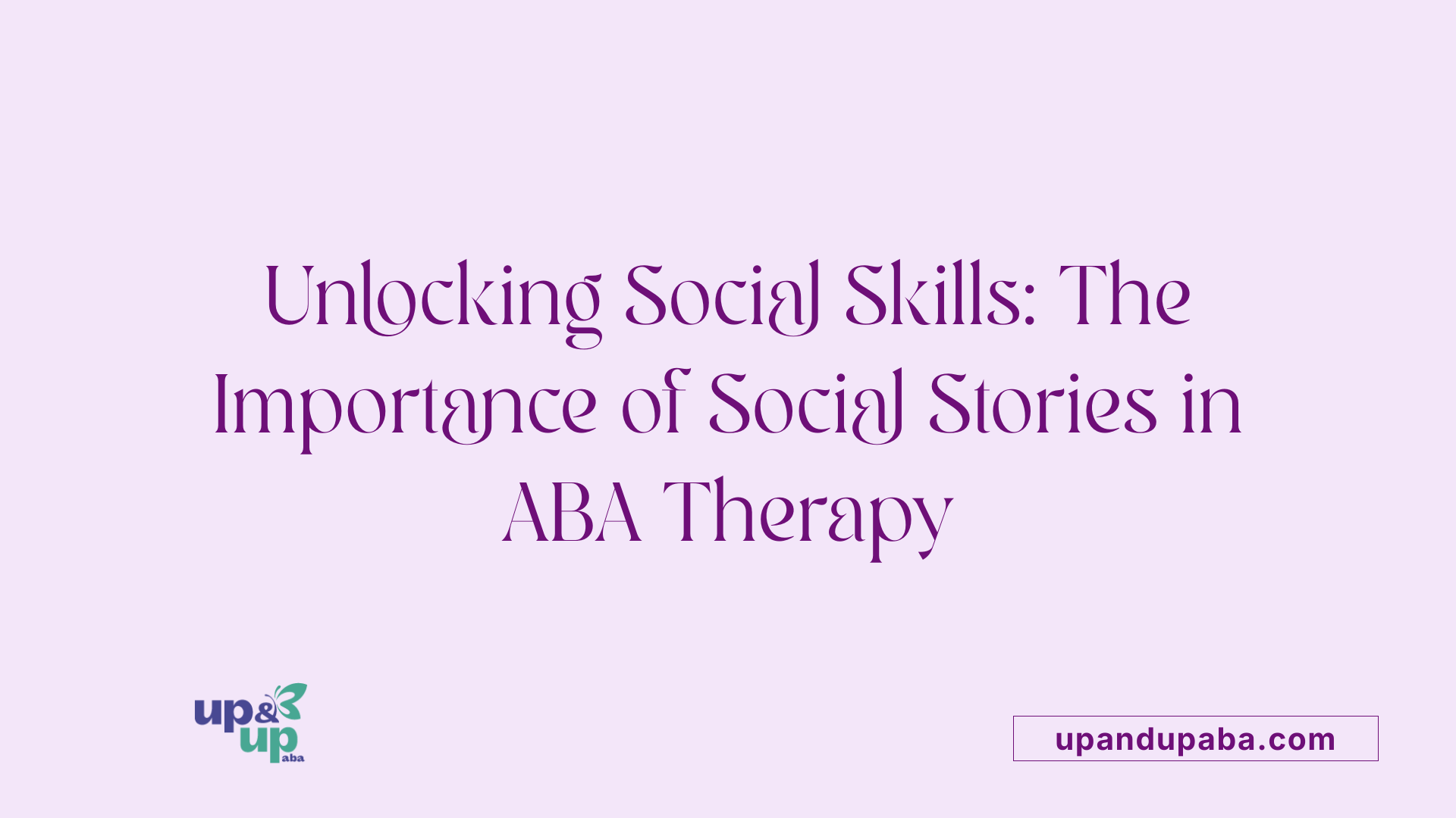 Unlocking Social Skills: The Importance of Social Stories in ABA Therapy