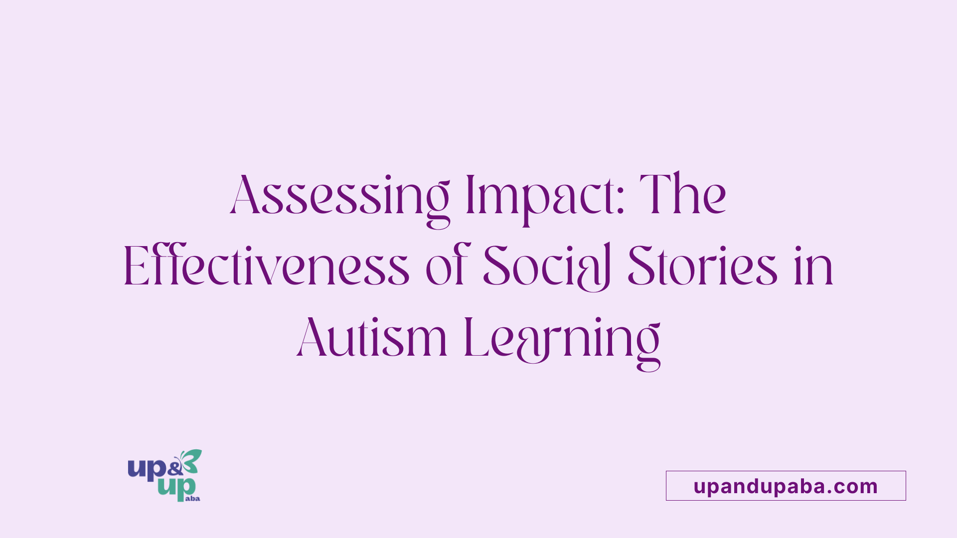 Assessing Impact: The Effectiveness of Social Stories in Autism Learning