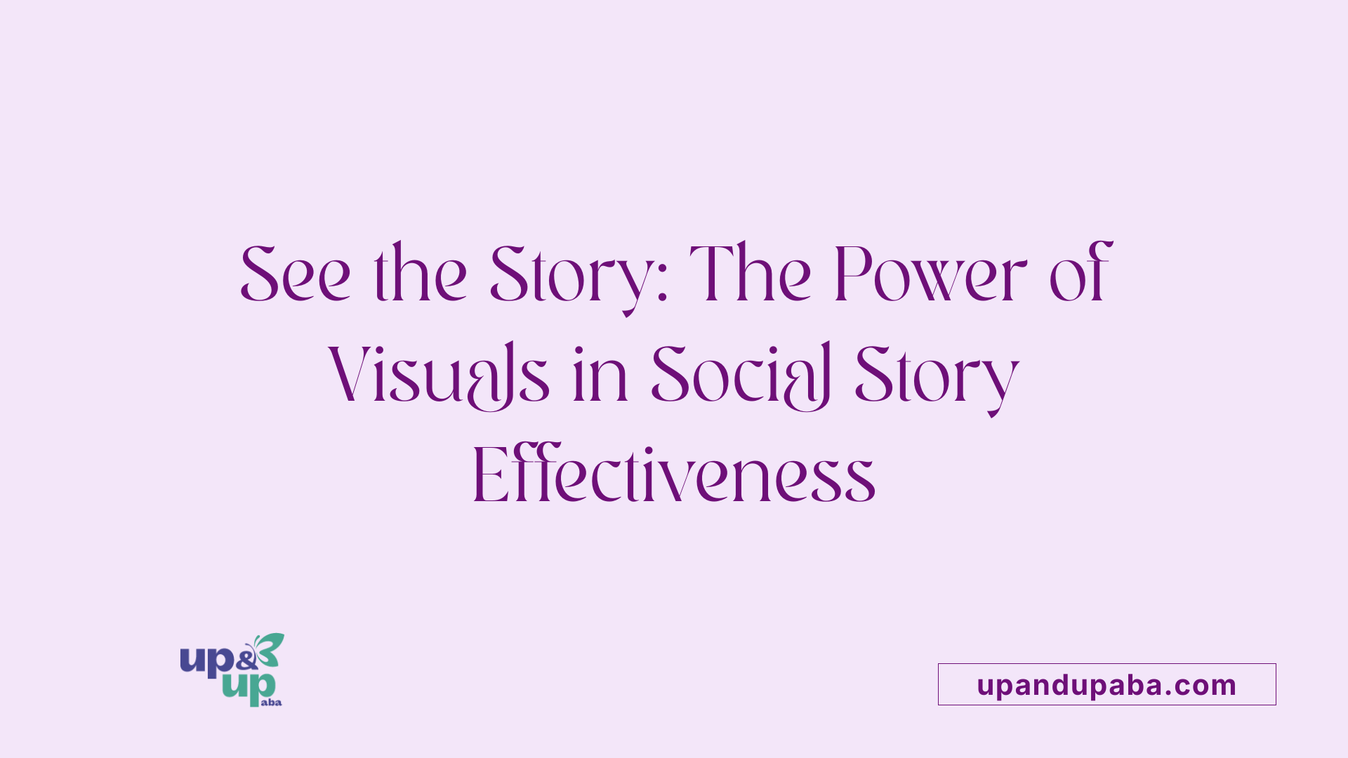 See the Story: The Power of Visuals in Social Story Effectiveness
