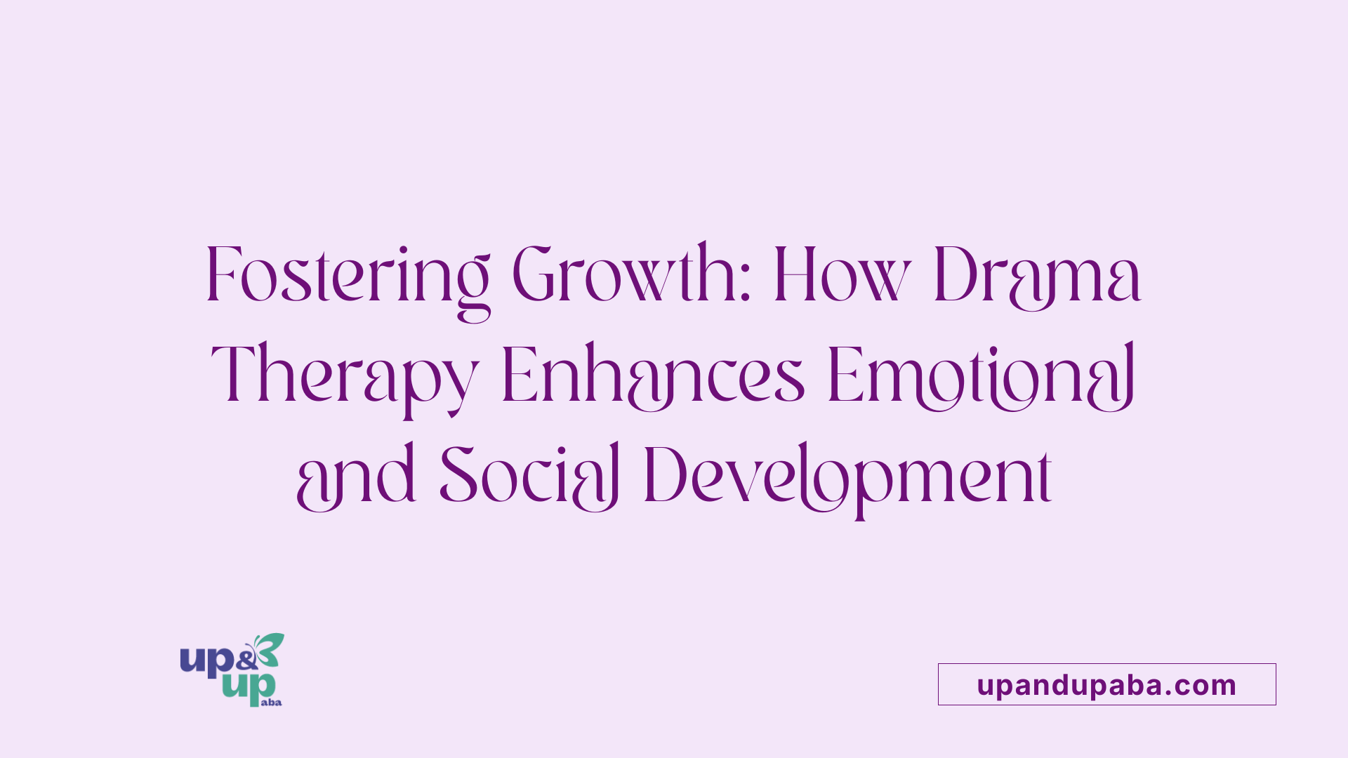 Fostering Growth: How Drama Therapy Enhances Emotional and Social Development