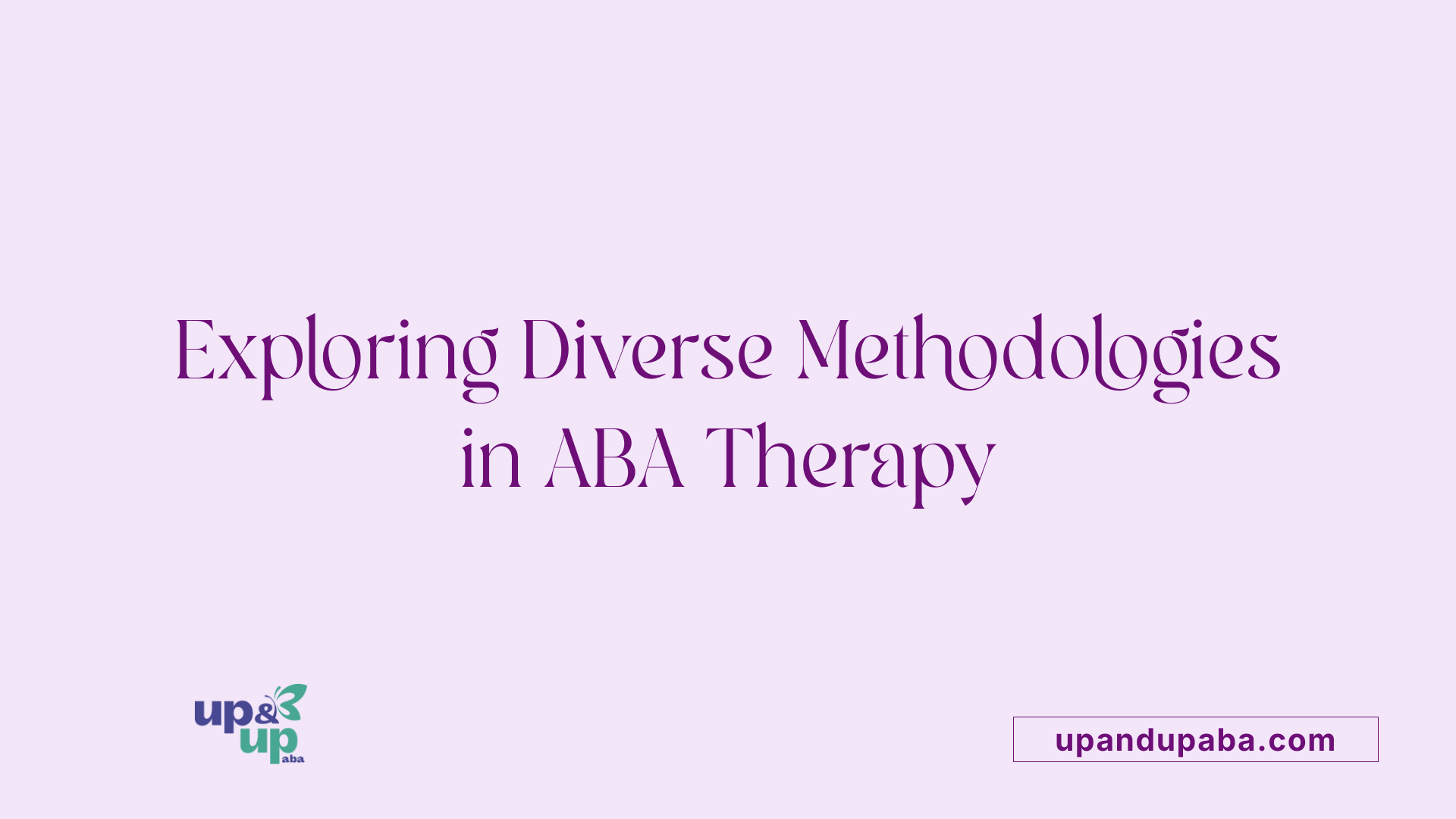 Exploring Diverse Methodologies in ABA Therapy