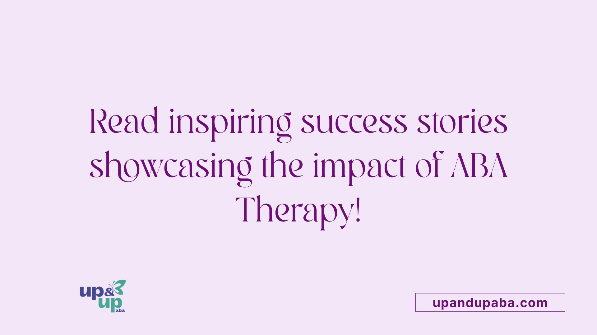 Read inspiring success stories showcasing the impact of ABA Therapy!