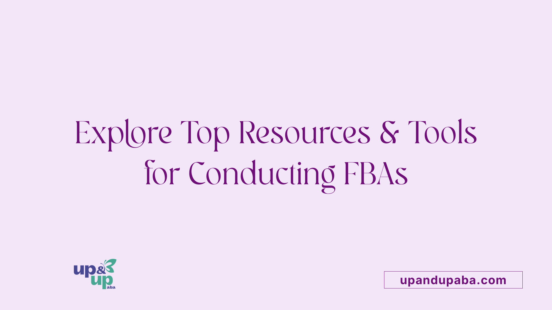 Explore Top Resources &amp; Tools for Conducting FBAs