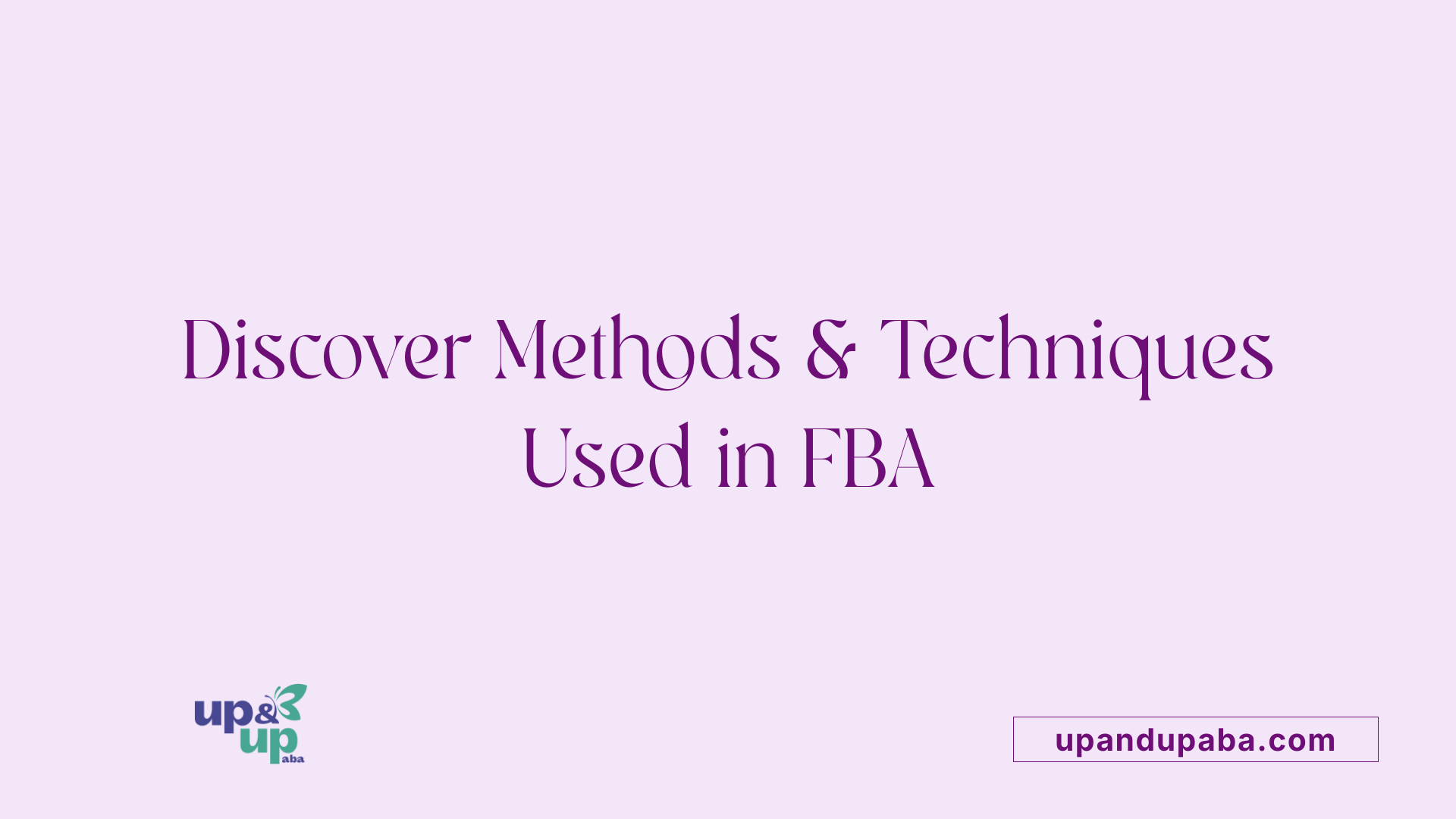 Discover Methods &amp; Techniques Used in FBA